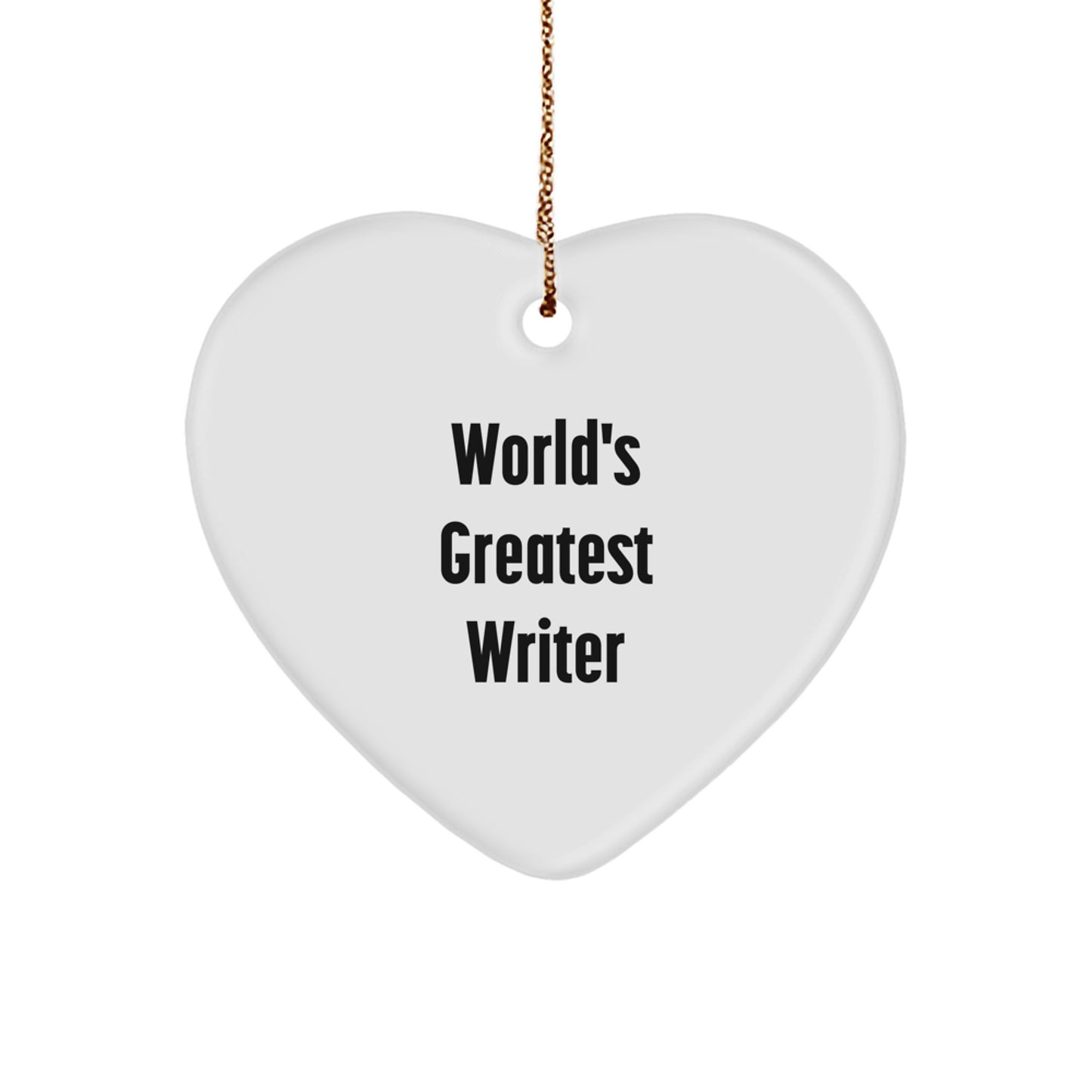 Funny Writer Quotes Heart Ornament, Gifts from Friends, Coworkers, or Family to the World's Greatest Writer, Unique Christmas Unique Gifts for Writers - Image 1