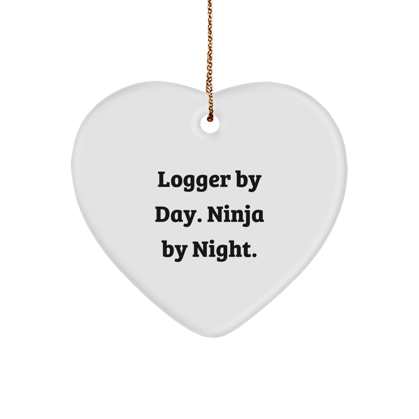 Logger Gifts Funny Heart Ornament, Logger Quotes Decorations for Christmas, Gifts from Men to Their Logger Friends and Family - Image 1