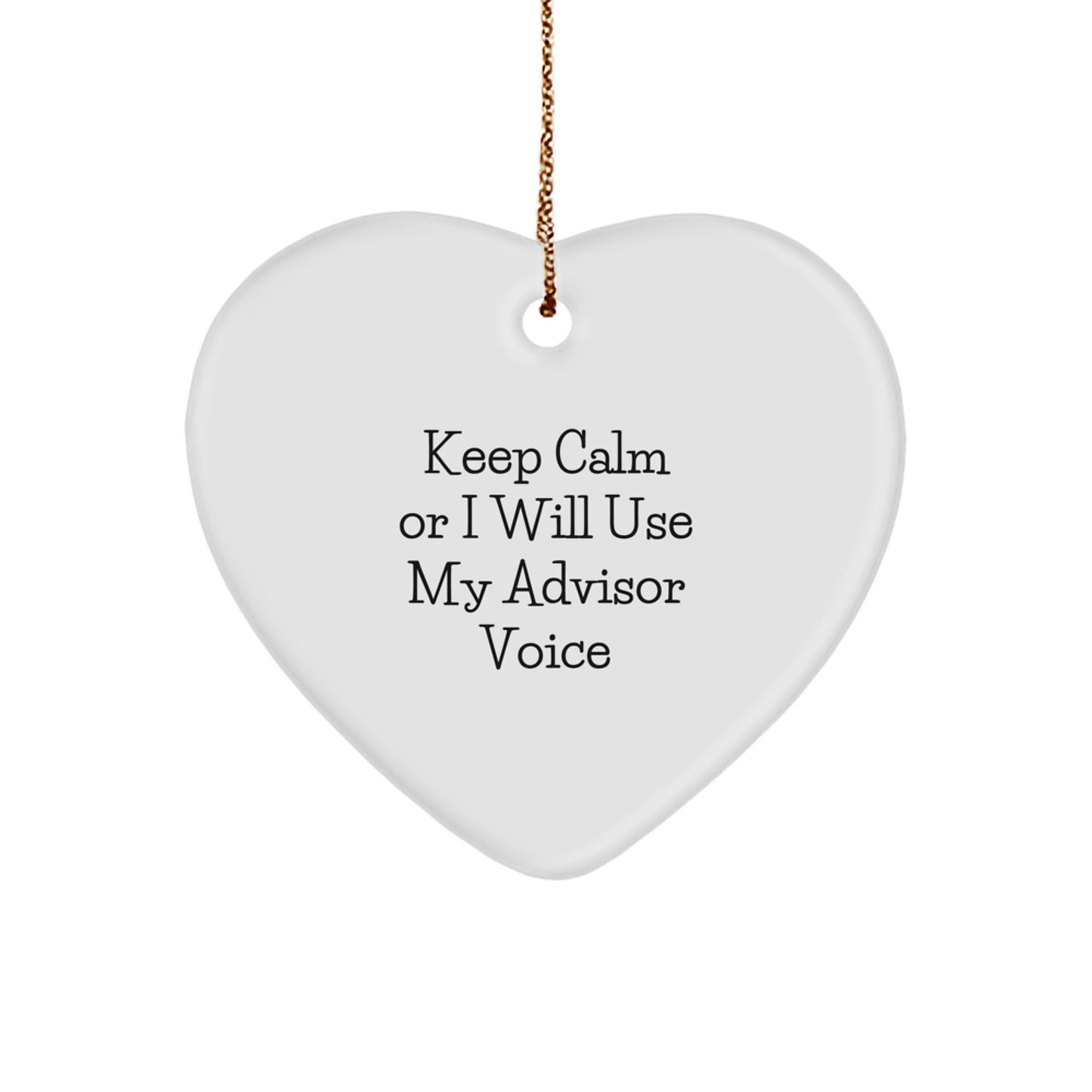 Funny Advisor Gifts for Men, Women, and Friends - 'Keep Calm Or I Will Use My Advisor Voice' Heart Ornament for Christmas Unique Gifts - Image 1