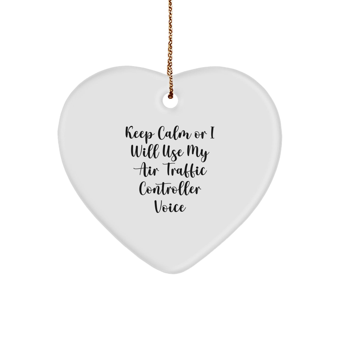 Funny Air Traffic Controller Heart Ornament Gifts from Friends to Women - Keep Calm Or I Will Use My Air Traffic Controller Voice Christmas Unique Gifts - Image 1