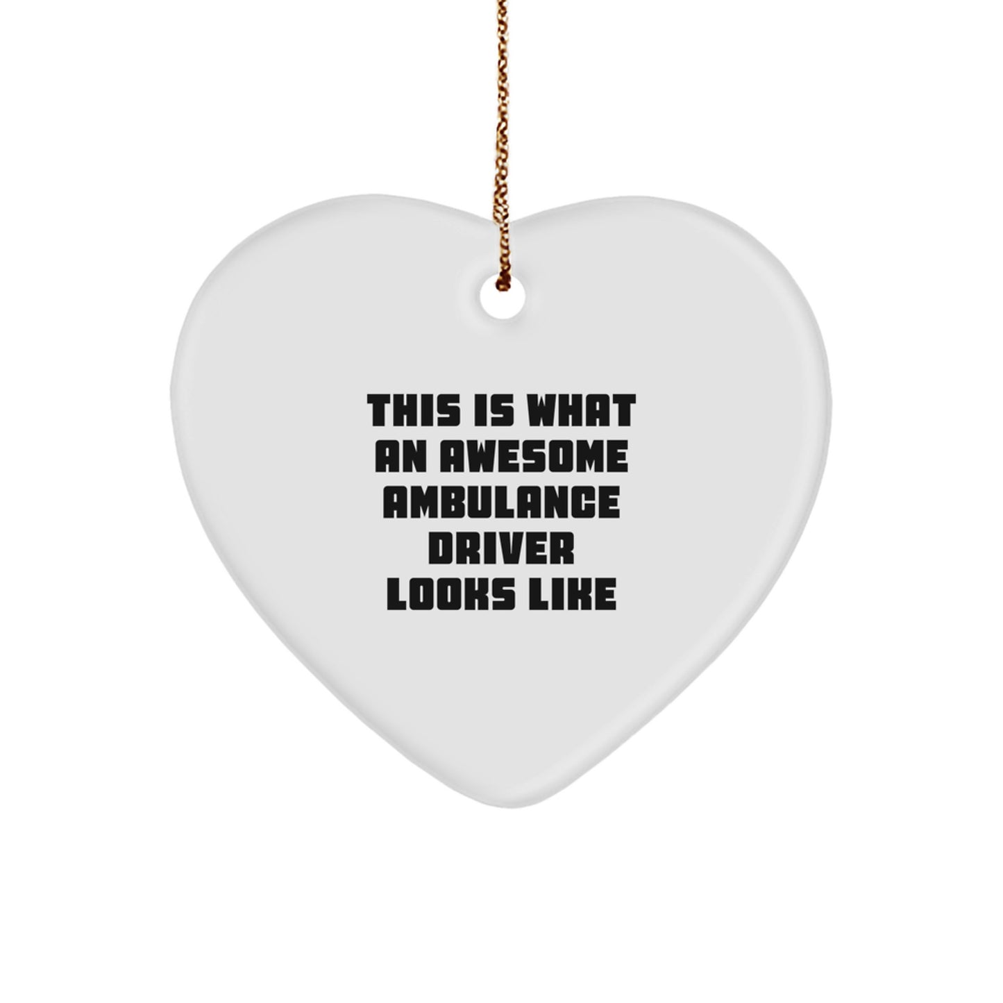 Funny Ambulance Driver Gifts - Heart Ornament for Ambulance Driver, 'This Is What An Awesome Ambulance Driver Looks Like' Quote, Christmas Unique Gifts from Friends, Coworkers, or Family - Image 1