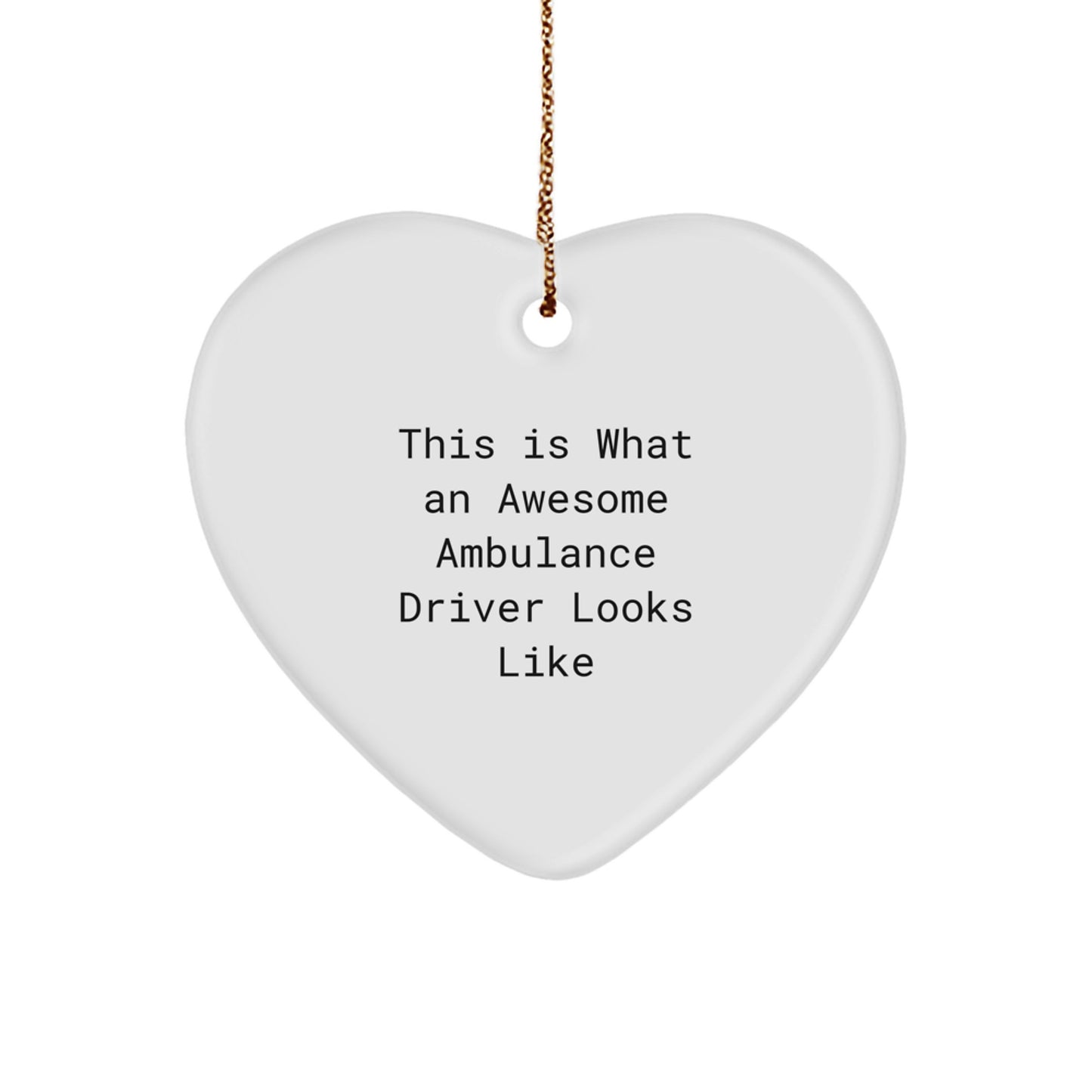 Ambulance Driver Gifts from Friends - Heart Ornament with Funny Quote, 'This Is What An Awesome Ambulance Driver Looks Like' - Unique Christmas Unique Gifts for Him or Her - Image 1