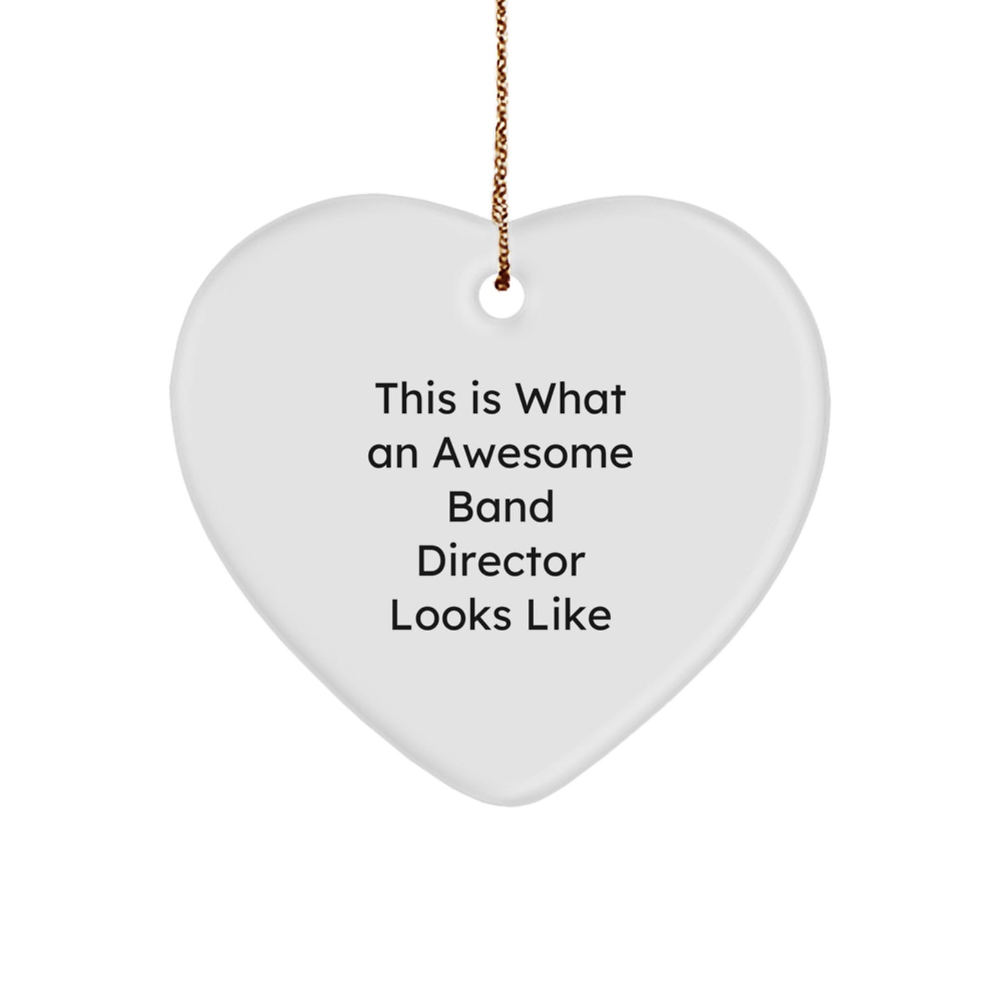 Funny Band Director Gifts - Heart Ornament for Christmas - 'This Is What An Awesome Band Director Looks Like' Quote - Image 1