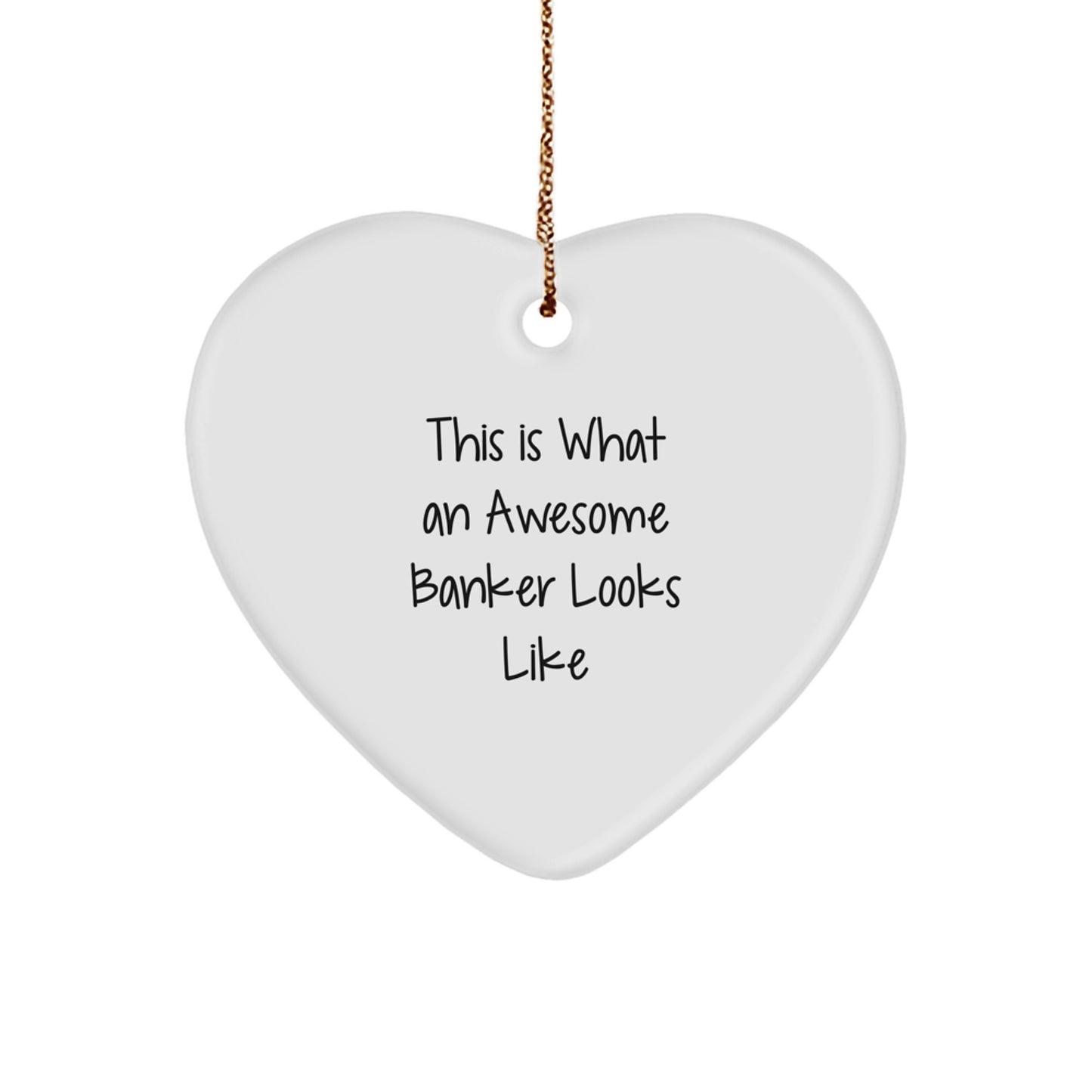 Funny Banker Gifts - This Is What An Awesome Banker Looks Like Heart Ornament, Gifts from Men to Banker, Awesome Christmas Unique Gift for Banker - Image 1