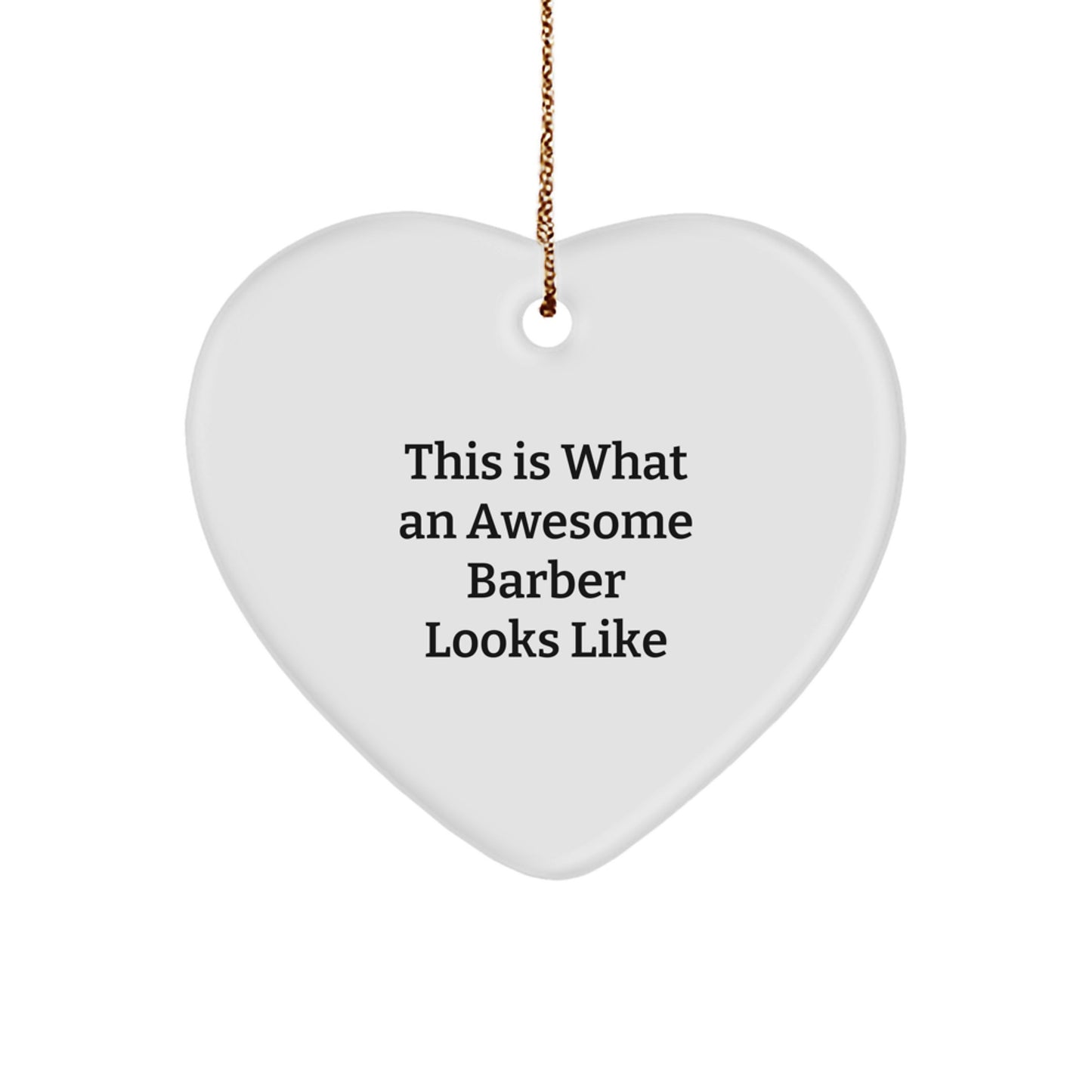 Funny Barber Gifts for Men - 'This Is What An Awesome Barber Looks Like' Heart Ornament for Christmas - Image 1