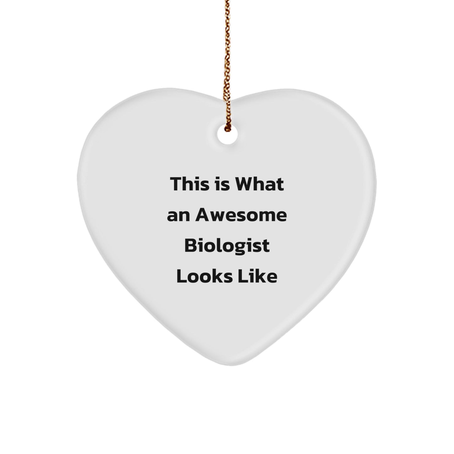 Funny Biologist Gifts from Friends, A Heart Ornament for Christmas - 'This Is What An Awesome Biologist Looks Like' - Image 1
