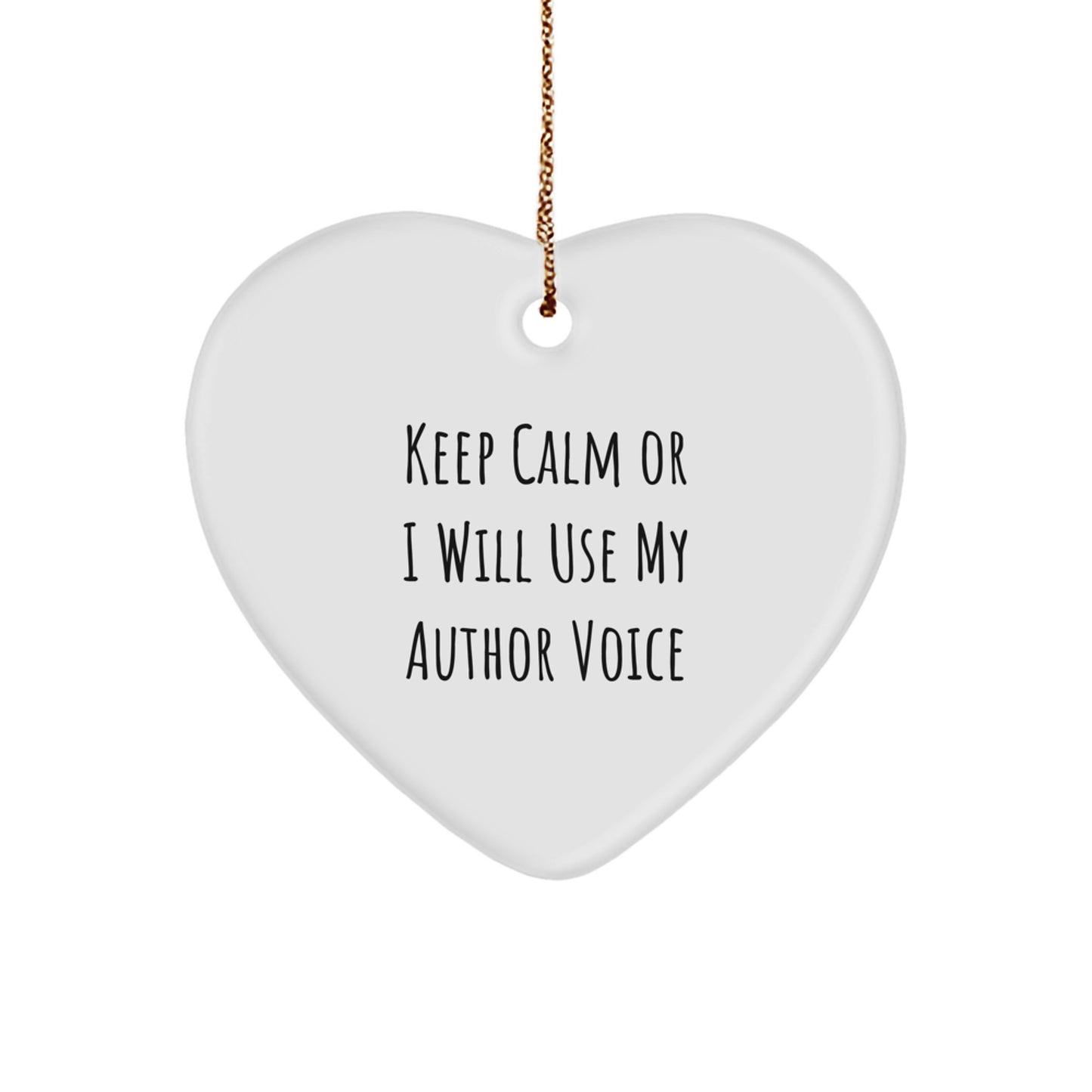 Funny Author Heart Ornament Gifts from Friends and Family, Keep Calm or I'll Use My Author Voice Christmas Unique Gifts - Image 1