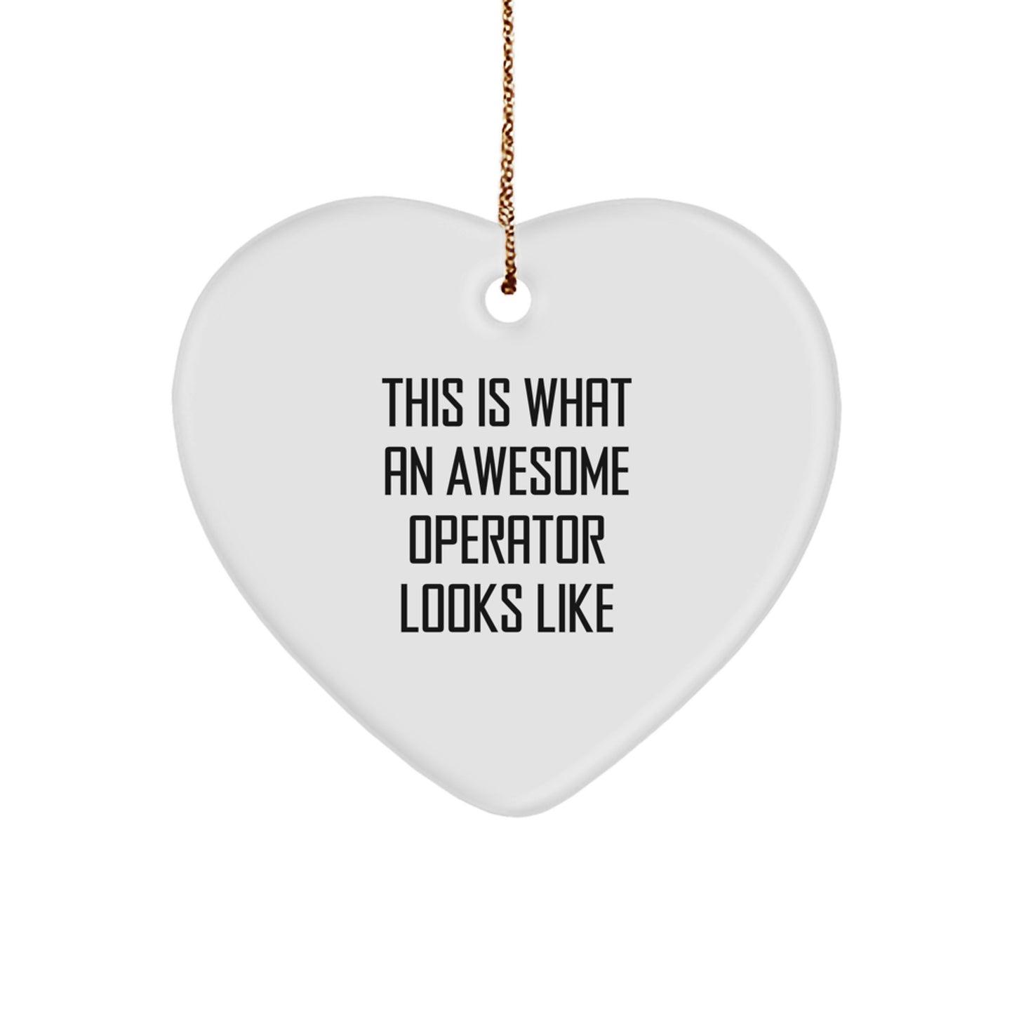 Funny Operator Gifts from Men - This Is What An Awesome Operator Looks Like Heart Ornament for Christmas Unique Gifts - Image 1