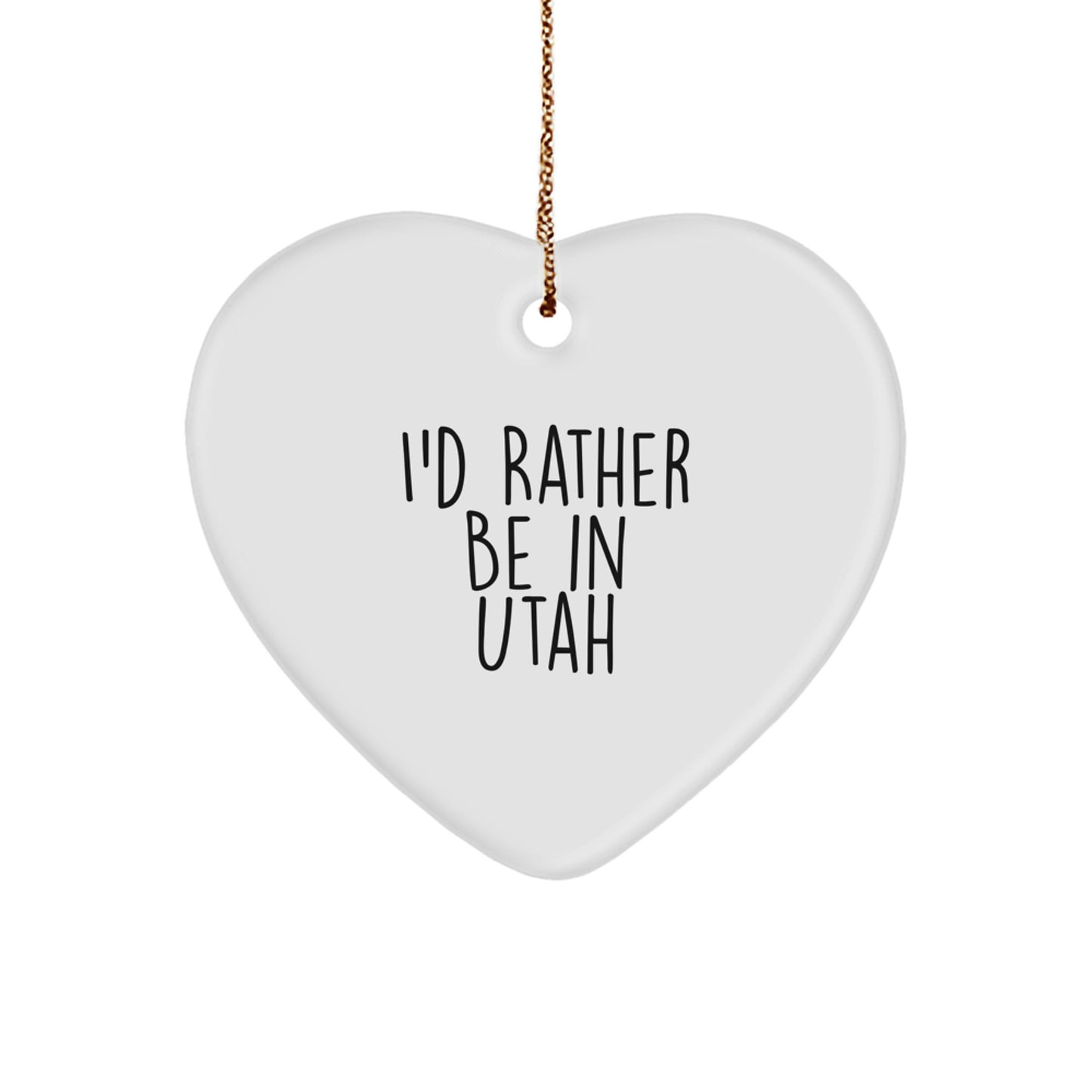 Utah Christmas Unique Gifts from Friends to Utah Lovers Heart Ornament with Funny Quote I'd Rather Be In Utah - Image 1