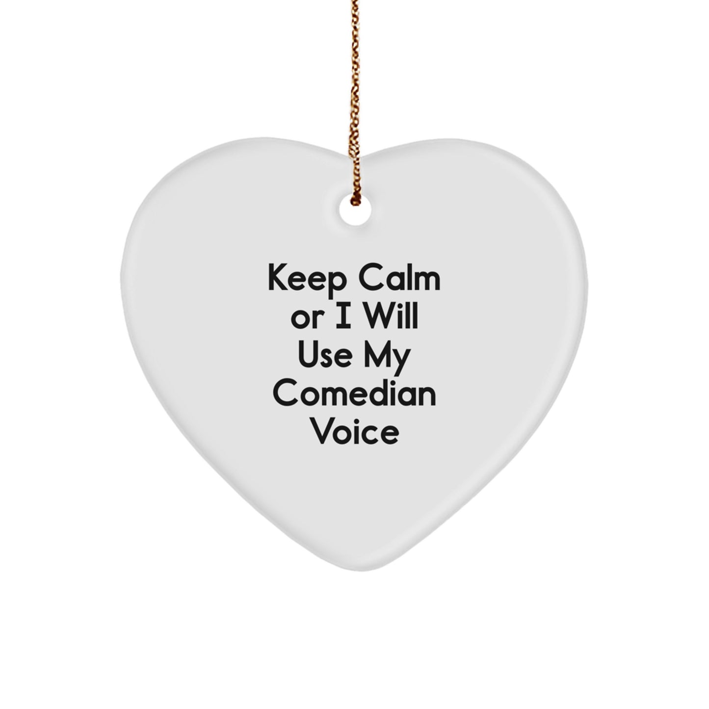 Funny Comedian Gifts from Friends, Comedian Heart Ornament for Christmas, 'Keep Calm Or I Will Use My Comedian Voice' Quote, Gifts for Comedian - Image 1