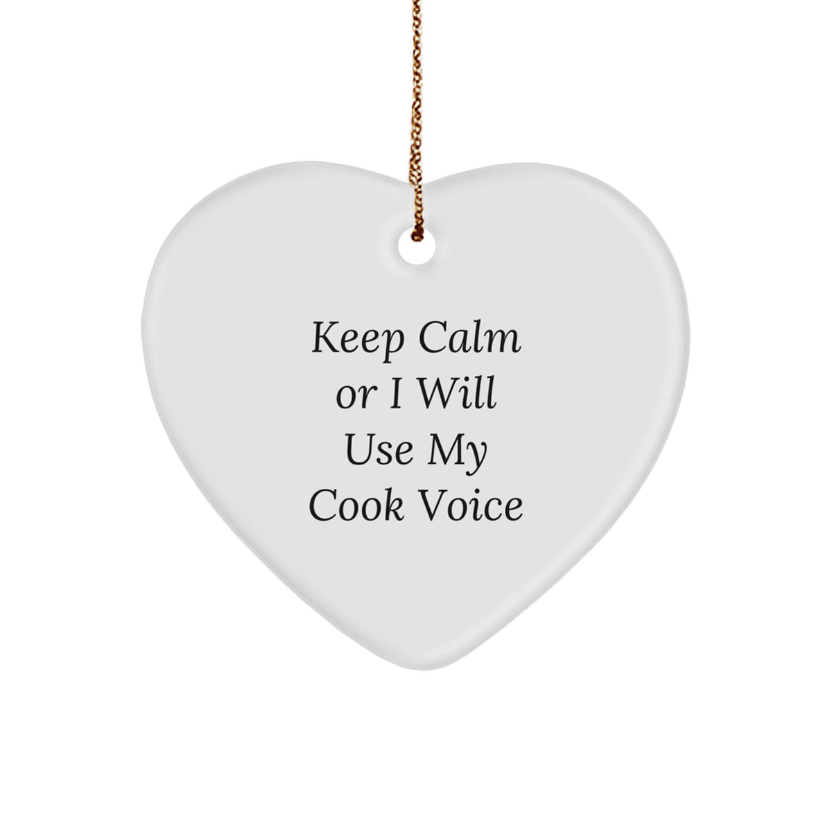 Funny Heart Ornament, Gifts from Men - Keep Calm, I Will Use My Cook Voice! Christmas Unique Gifts for Cooks, Dads, Friends - Image 1