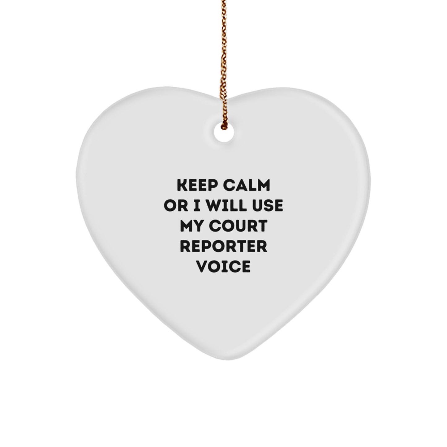 Funny Court Reporter Gifts from Friends, Heart Ornament Keep Calm Or I Will Use My Court Reporter Voice, Court Reporter Christmas Unique Gifts - Image 1