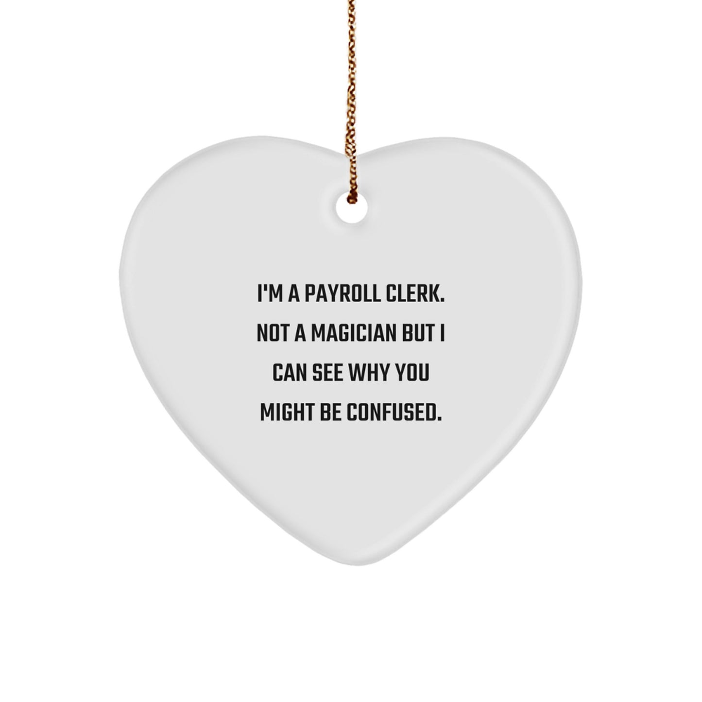 Payroll Clerk Gifts from Friends - Heart Ornament, Funny Quote, Christmas Unique Presents - Image 1