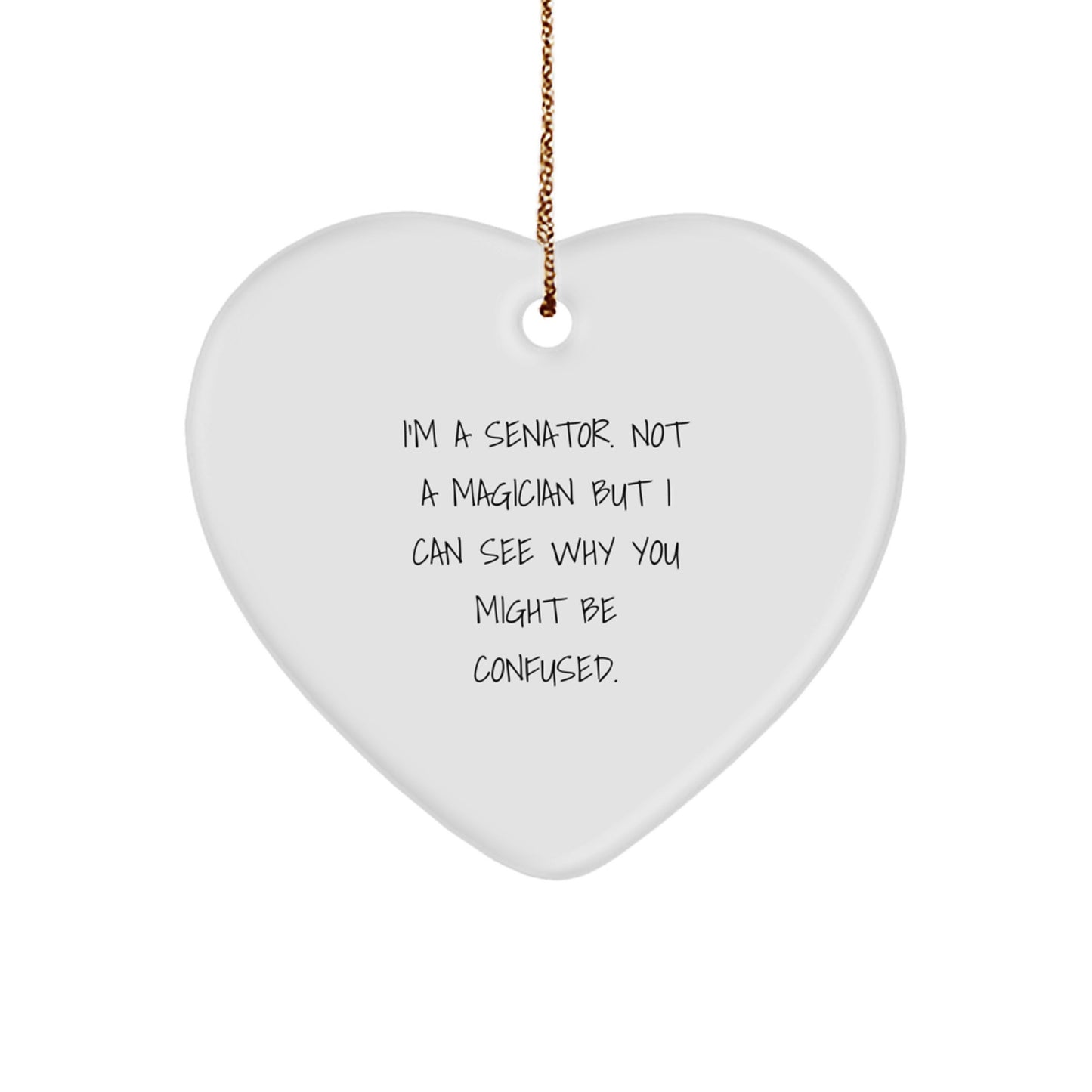 Funny Senator Heart Ornament Gifts from Family Friends, Unique Christmas Unique Gift for Senator, Heart Shaped Ornament, I'm A Senator Not A Magician - Image 1
