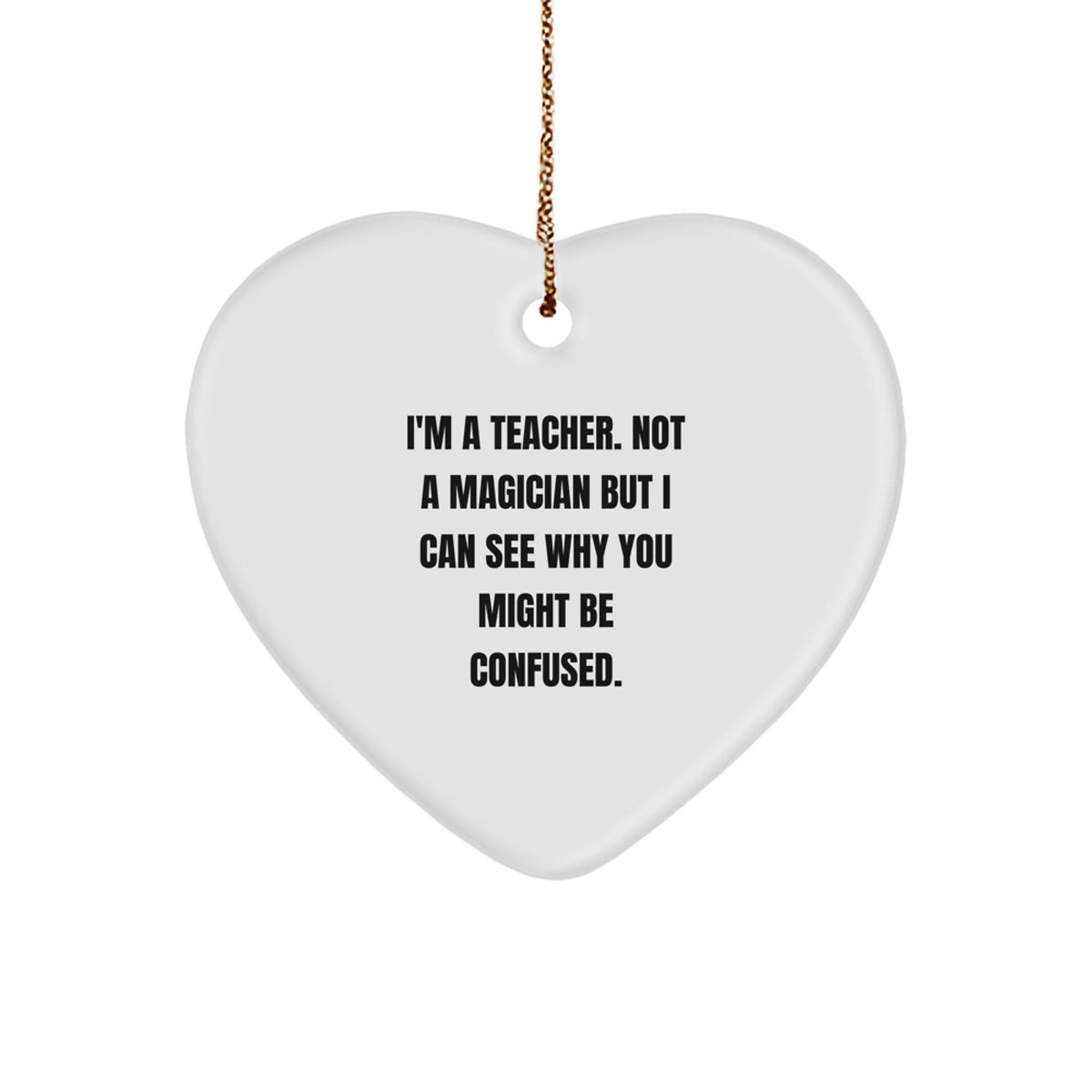 Funny Teacher Heart Ornament Gifts from Friends to Teachers, Heart Shaped Ornament, Teacher Love Quote - Image 1