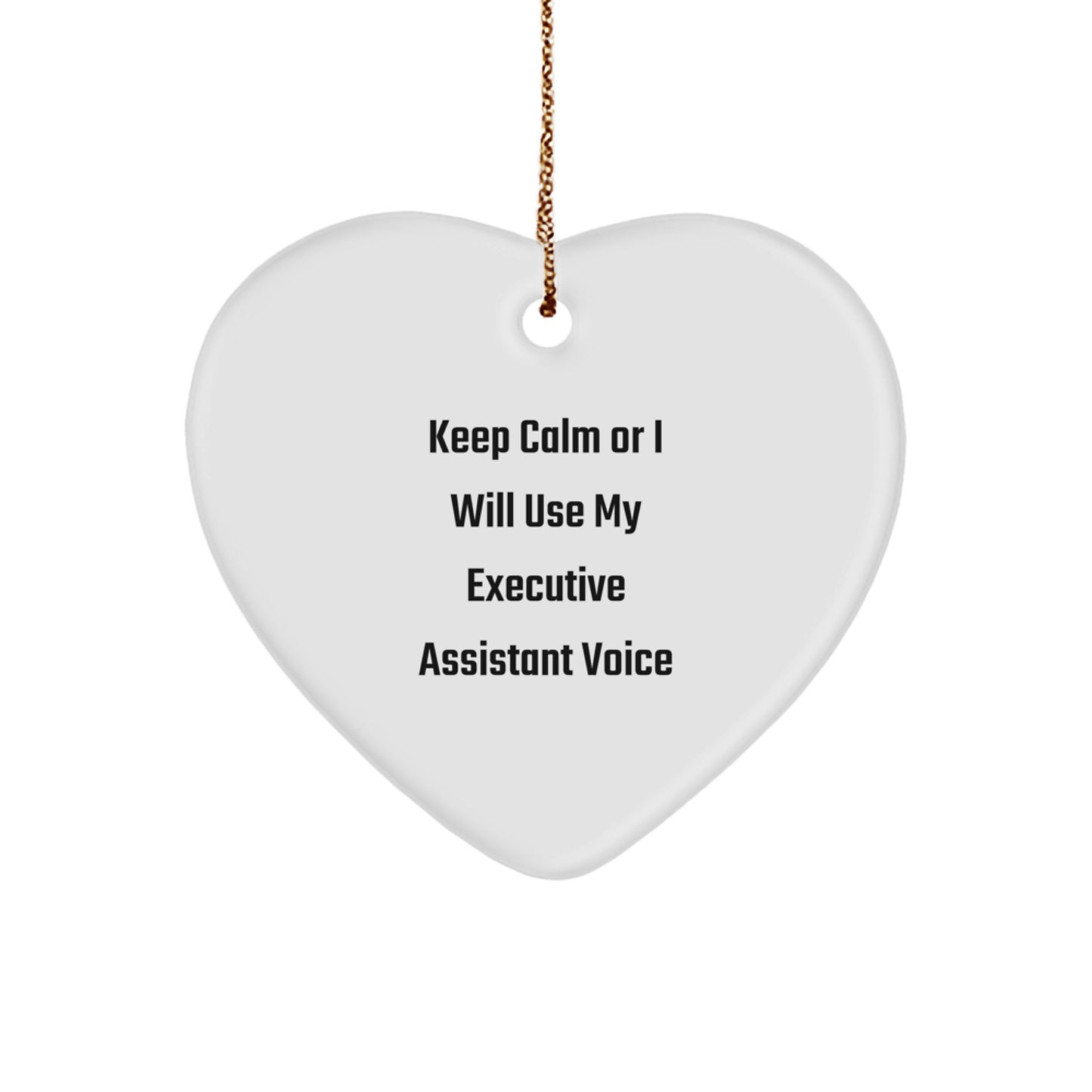 Funny Executive Assistant Gifts, Gifts from Men to Executive Assistant, Heart Ornament, 'Keep Calm Or I Will Use My Executive Assistant Voice', Christmas Unique Gifts - Image 1