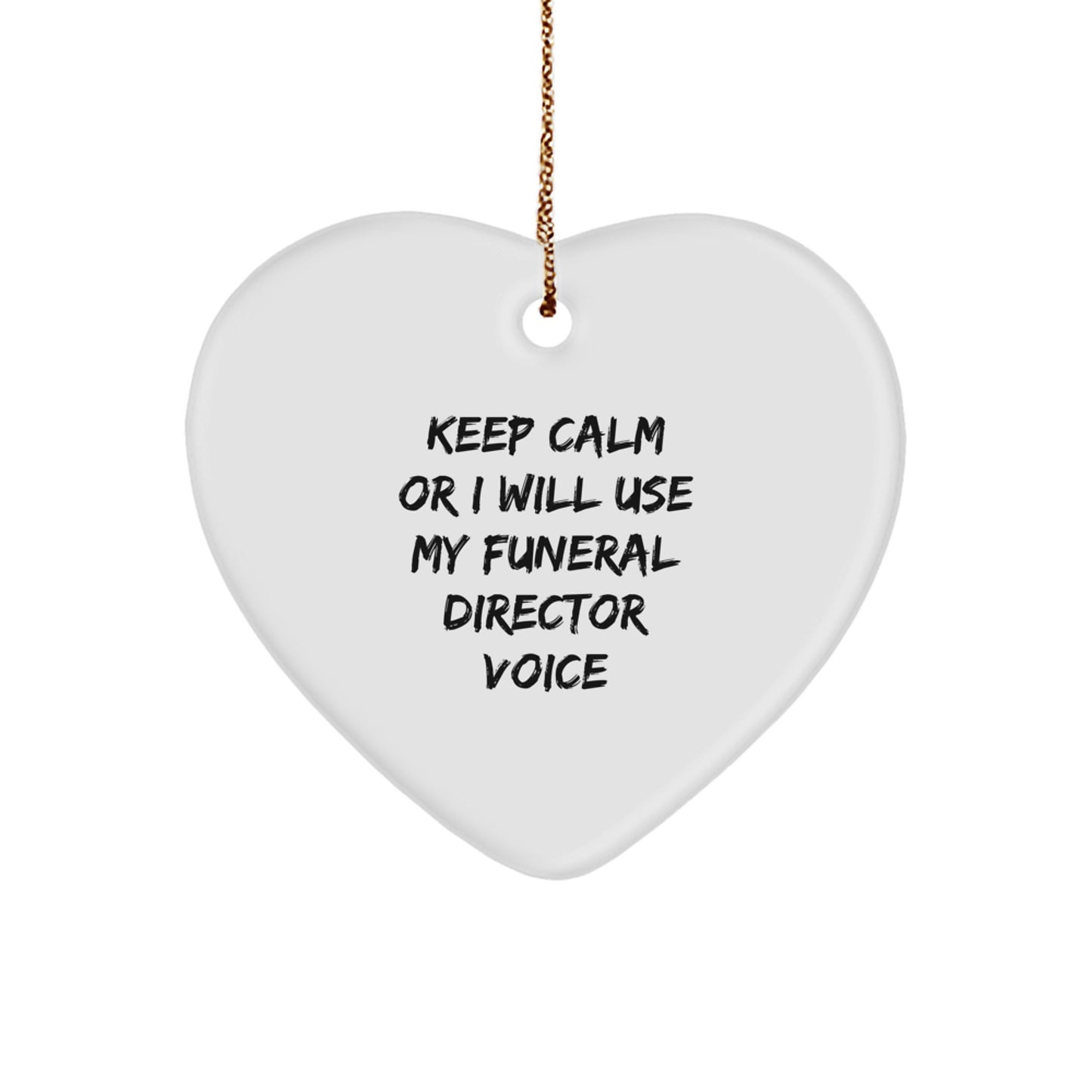 Gifts from Men - Funny Funeral Director Heart Ornament, Keep Calm Or I Will Use My Funeral Director Voice - Christmas Unique Gifts for Funeral Director Friends and Family - Image 1