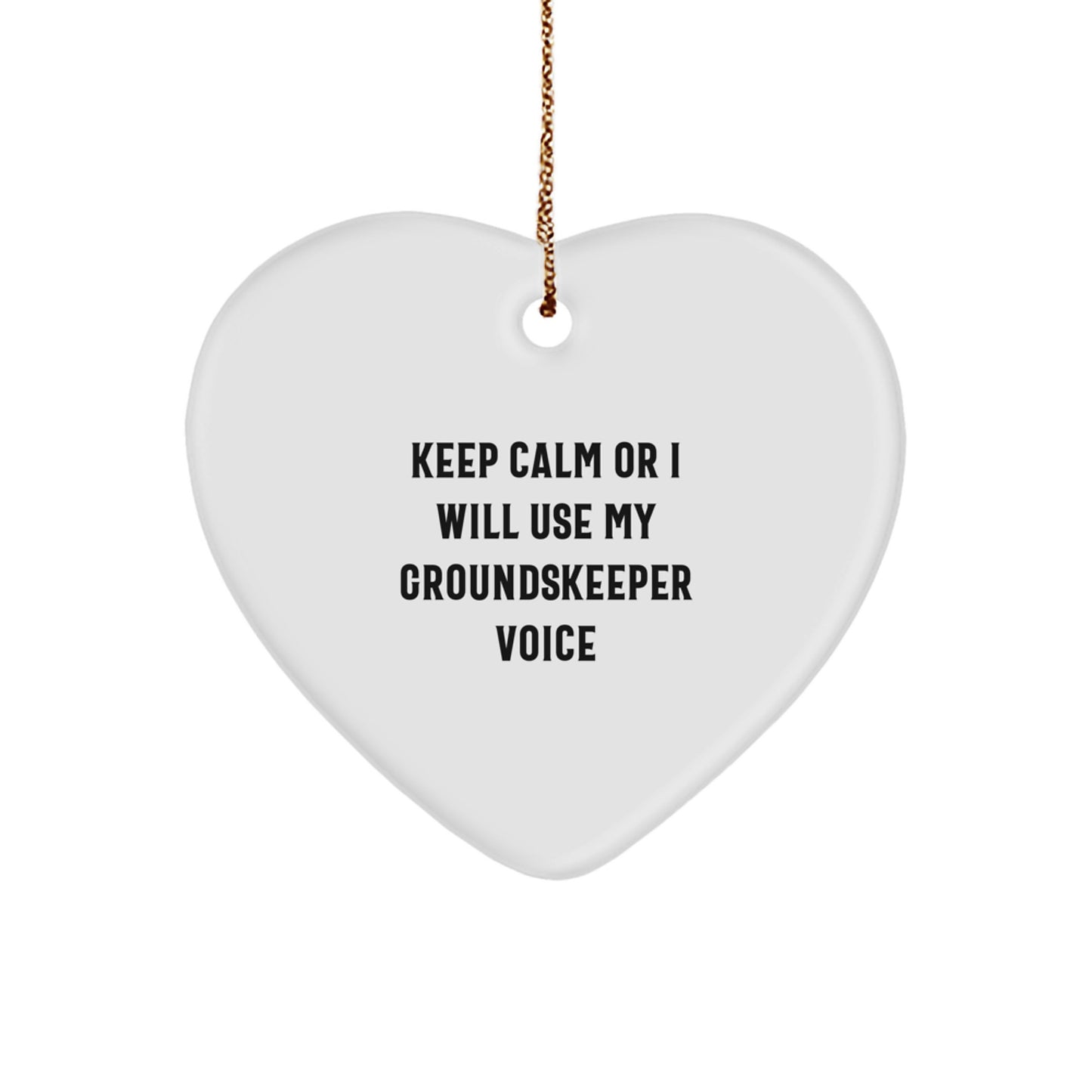 groundskeeper Gifts from Friends - Funny Heart Ornament Keepsake for groundskeeper, Keep Calm Or I Will Use My groundskeeper Voice, Christmas Unique Gifts - Image 1