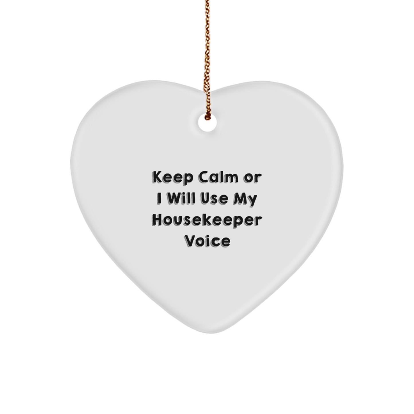 Funny Housekeeper Gifts from Friends with Keep Calm Or I Will Use My Housekeeper Voice Heart Ornament, Unique Christmas Unique Gifts for Housekeeper, Heart Shaped MDF Decor - Image 1