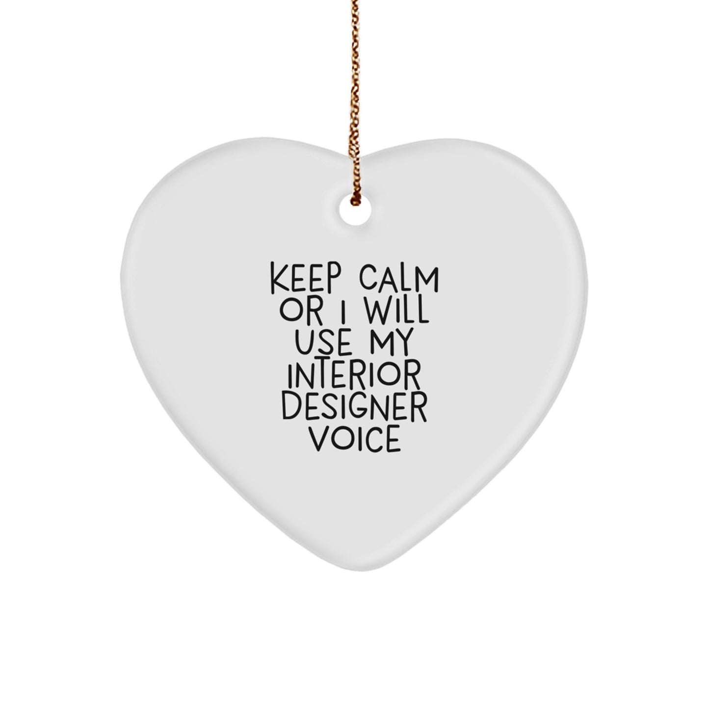 Funny Interior Designer Gifts for Men, Funny Heart Ornament Quote 'Keep Calm Or I Will Use My Interior Designer Voice', Christmas Unique Gifts from Friends - Image 1
