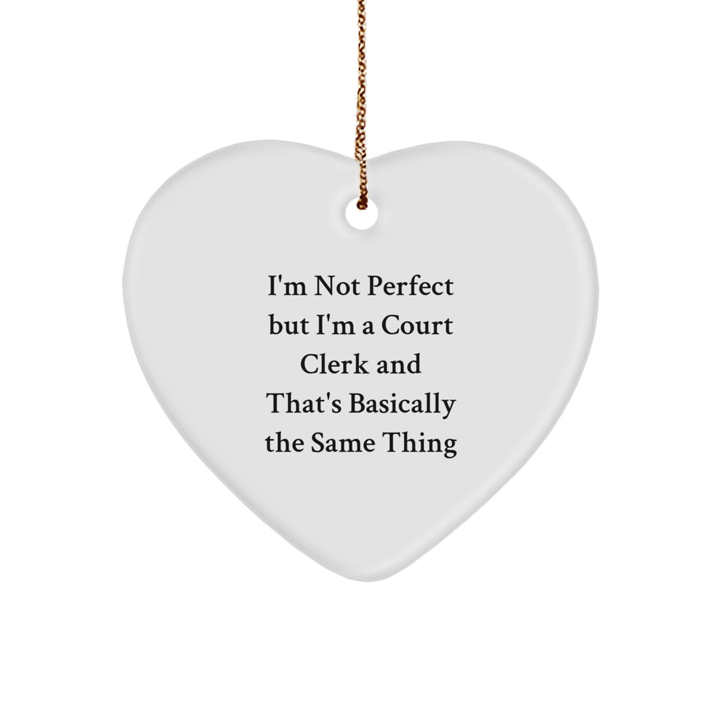 Court Clerk Humor Heart Ornament, Funny Gifts from Friends for Court Clerk, Heart Shaped Christmas Decoration - Image 1