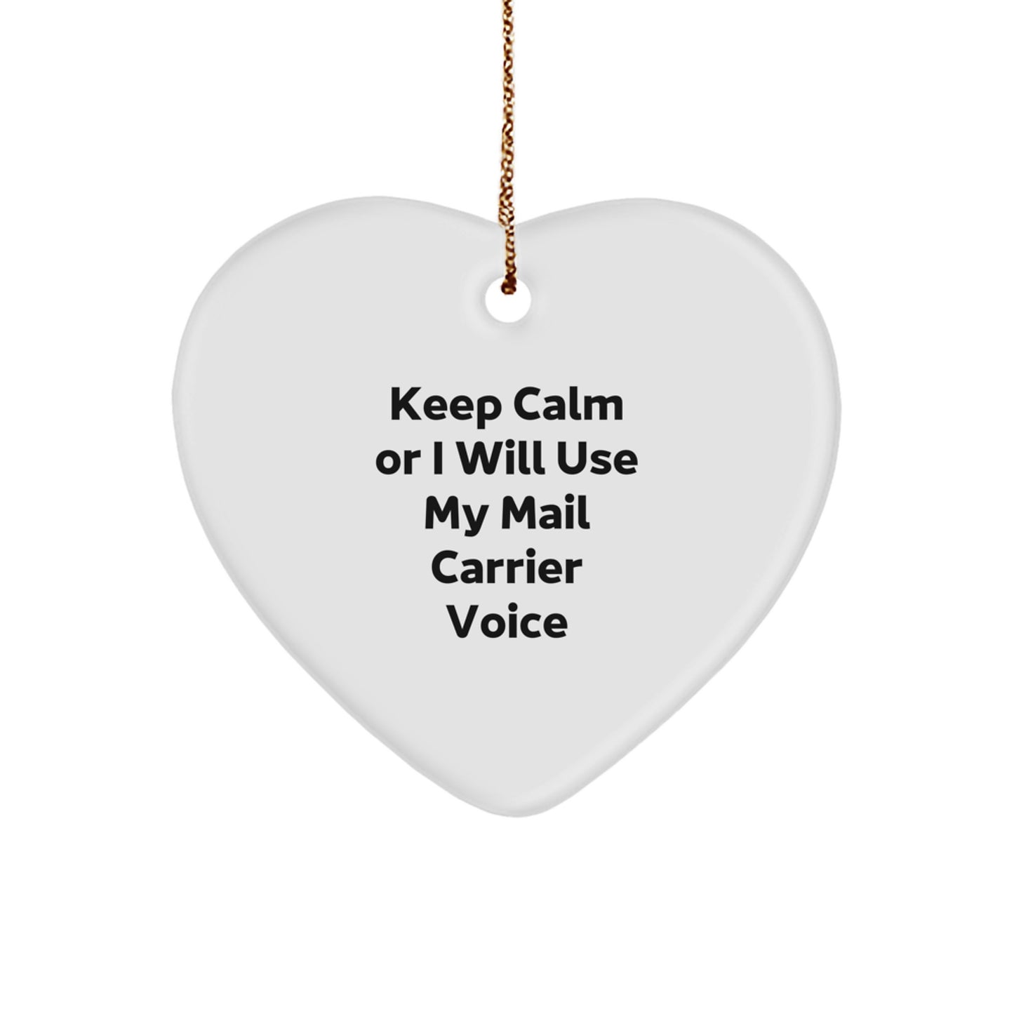 Funny Mail Carrier Gifts for Christmas, Heart Ornament with 'Keep Calm Or I Will Use My Mail Carrier Voice', Gifts from Friends and Family to Mail Carrier - Image 1