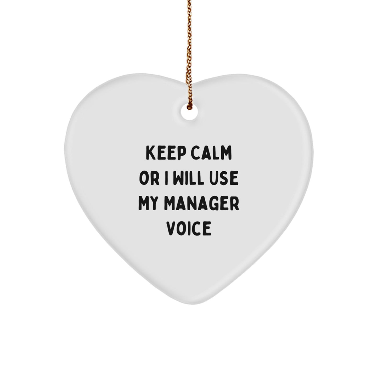 Funny Manager Gifts from Friends, Keep Calm Or I Will Use My Manager Voice Heart Ornament for Christmas, Heart Shaped Decor for Men or Women - Image 1