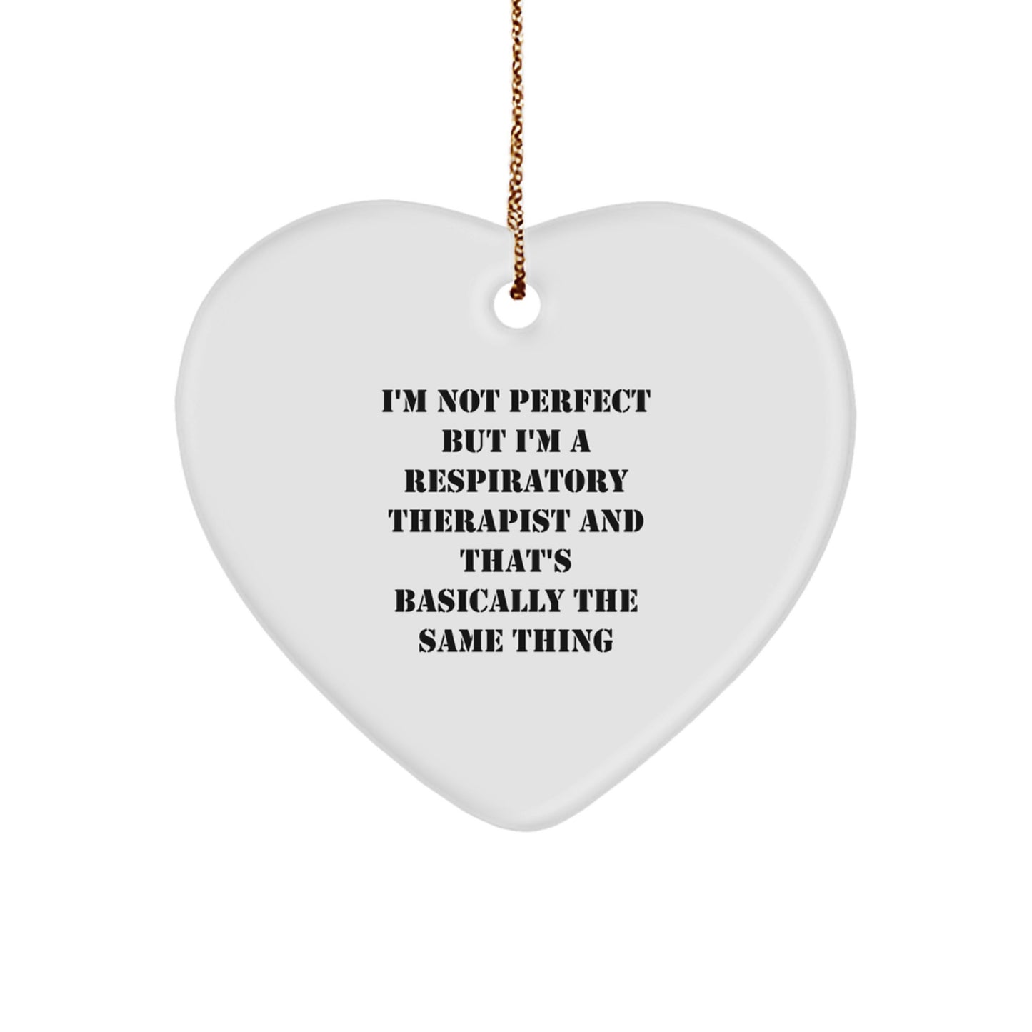 Funny Respiratory Therapist Gifts for Men, Women, Coworkers, Family - Heart Ornament with Inspirational Quote, 'I'm Not Perfect...', Perfect Christmas Unique Gifts from Friends - Image 1