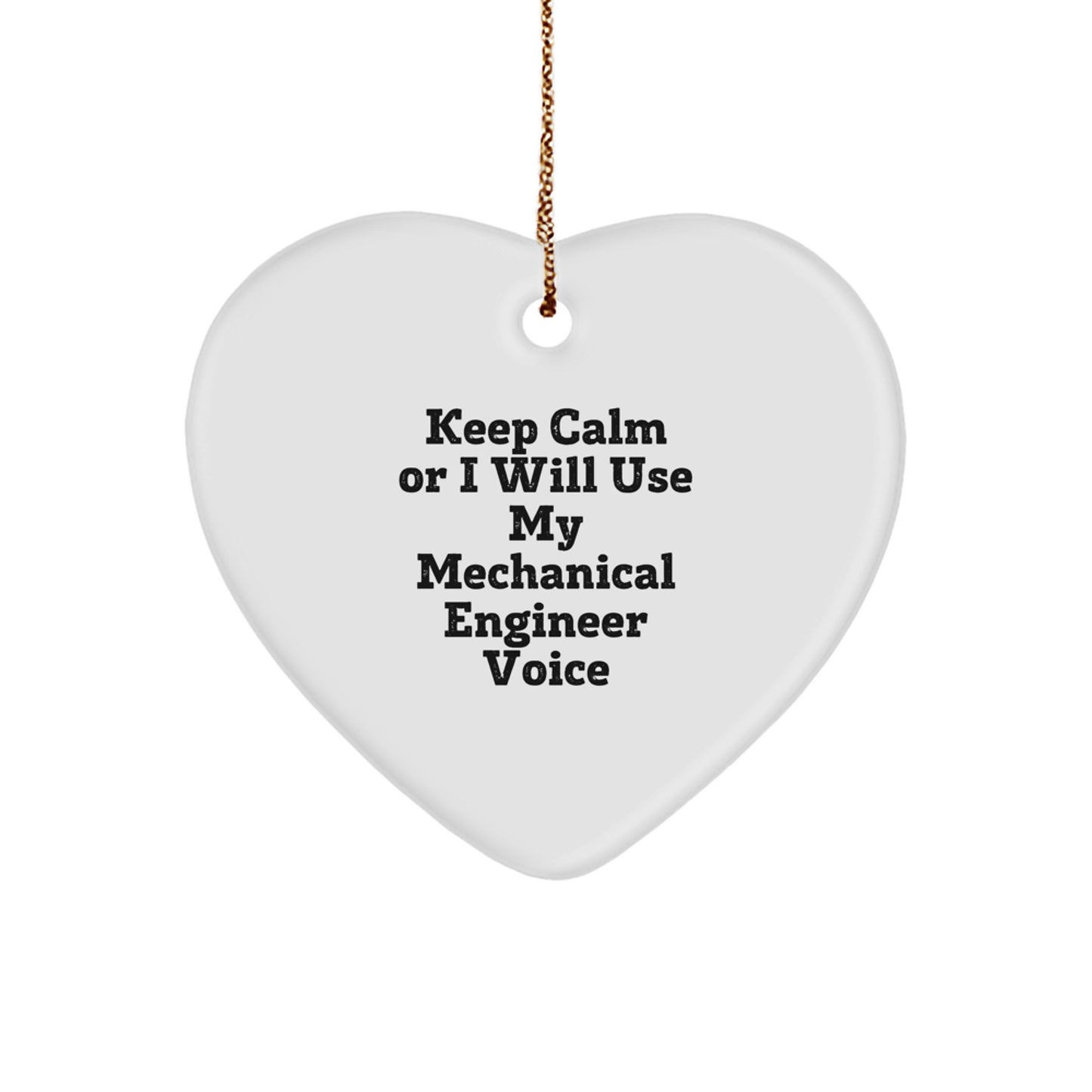 Funny Mechanical Engineer Gifts for Him - Heart Ornament with 'Keep Calm Or I Will Use My' Quote, Perfect for Christmas Unique Gifts from Family or Friends - Image 1