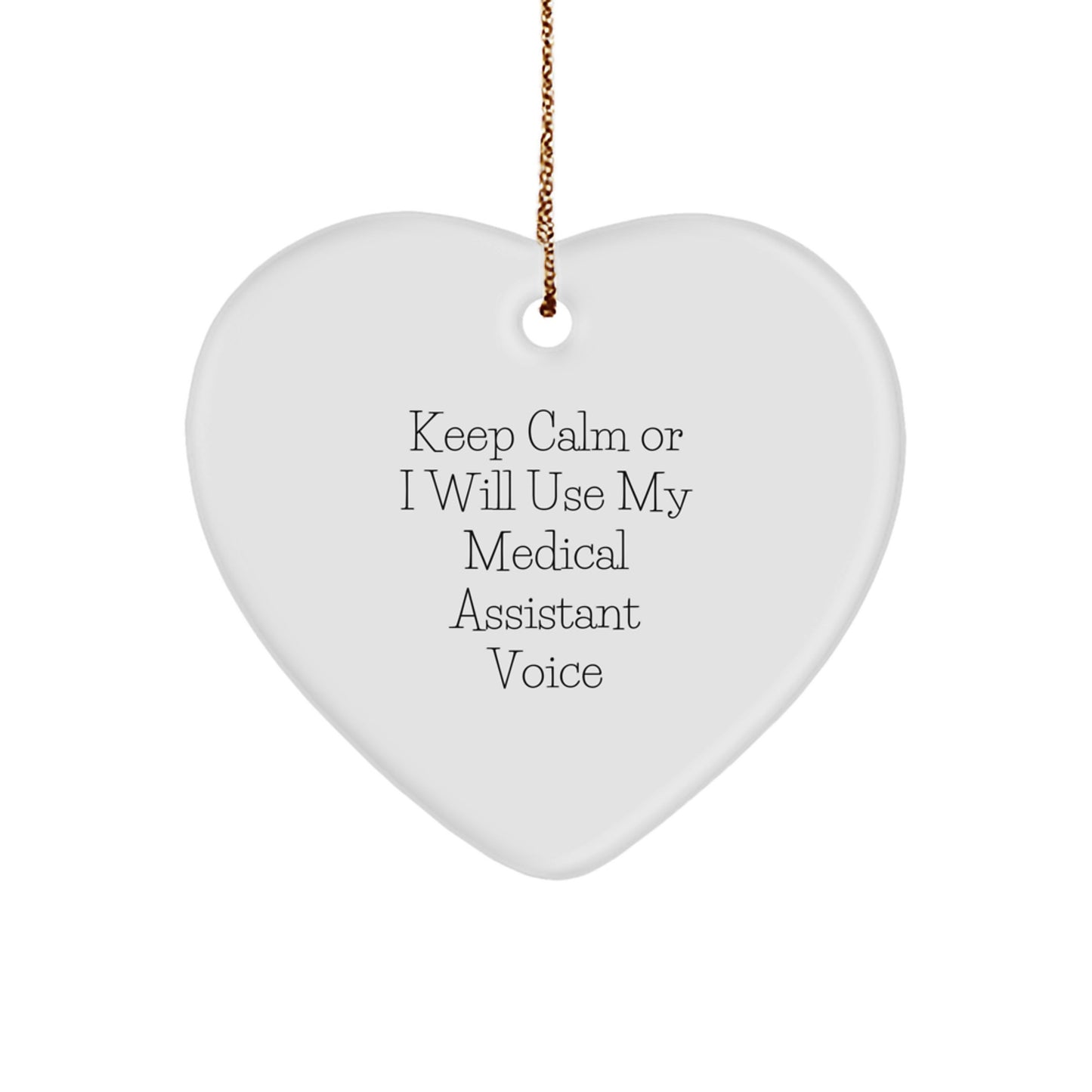 Funny Medical Assistant Gifts for Christmas - Keep Calm Or I Will Use My Medical Assistant Voice Heart Ornament - Image 1