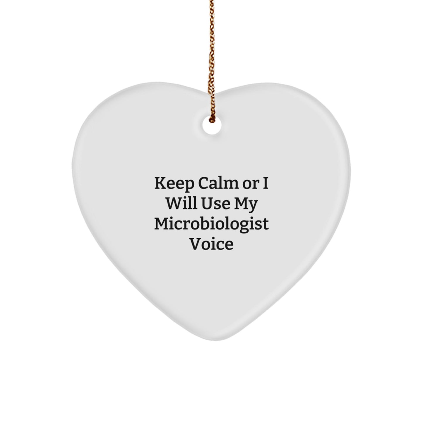Funny Microbiologist Gifts from Friends - Heart Ornament for Microbiologist Men Women Coworkers Family - Keep Calm Or I Will Use My Microbiologist Voice Christmas Unique Gifts - Image 1