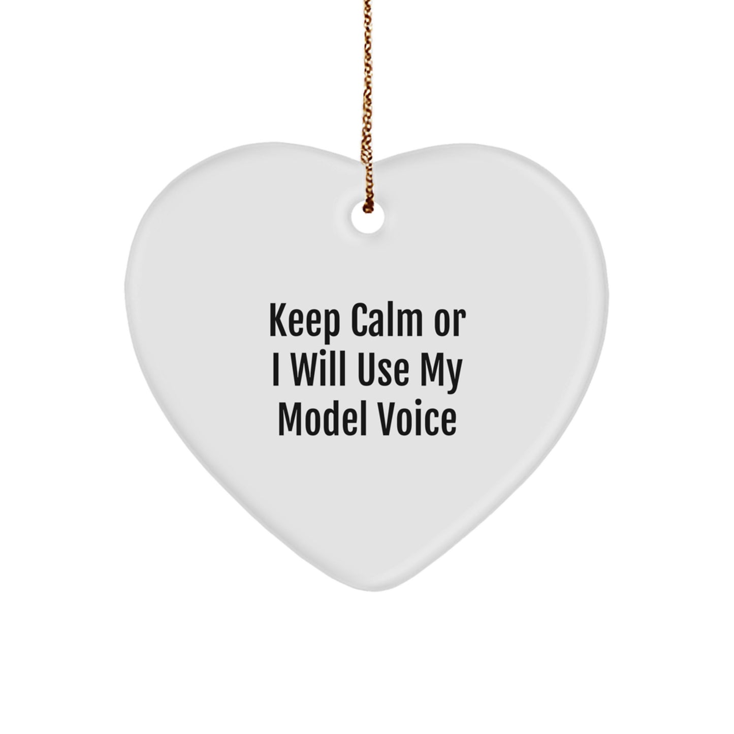 Funny Model Quotes Gifts from Men, Funny Heart Ornament for Model, Keep Calm or I'll Use My Model Voice, Christmas Unique Gifts for Family - Image 1