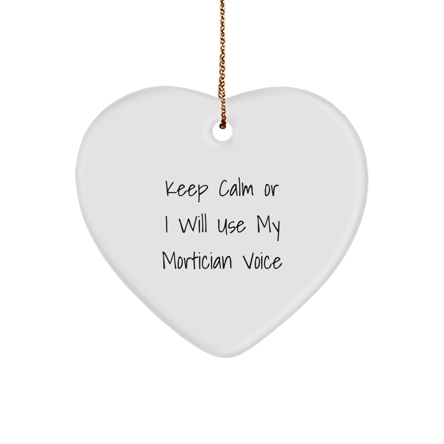 Funny Mortician Gifts for Men, Women, Mortician Friends - Keep Calm Or I Will Use My Mortician Voice, Heart Ornament, Christmas Unique Gifts from Family - Image 1