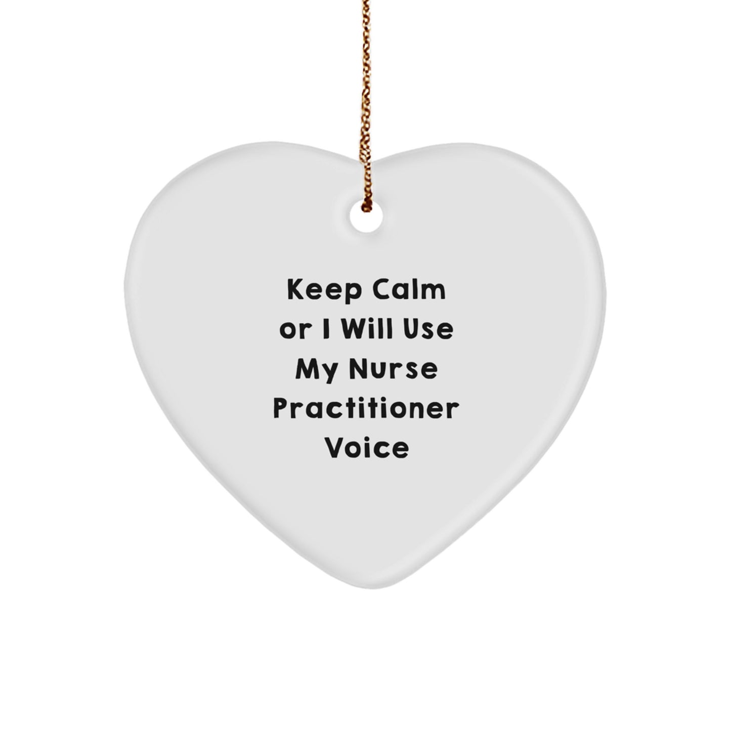 Funny Nurse Practitioner Heart Ornament Gifts from Family - Keep Calm Nurse Voice Christmas Unique - Image 1