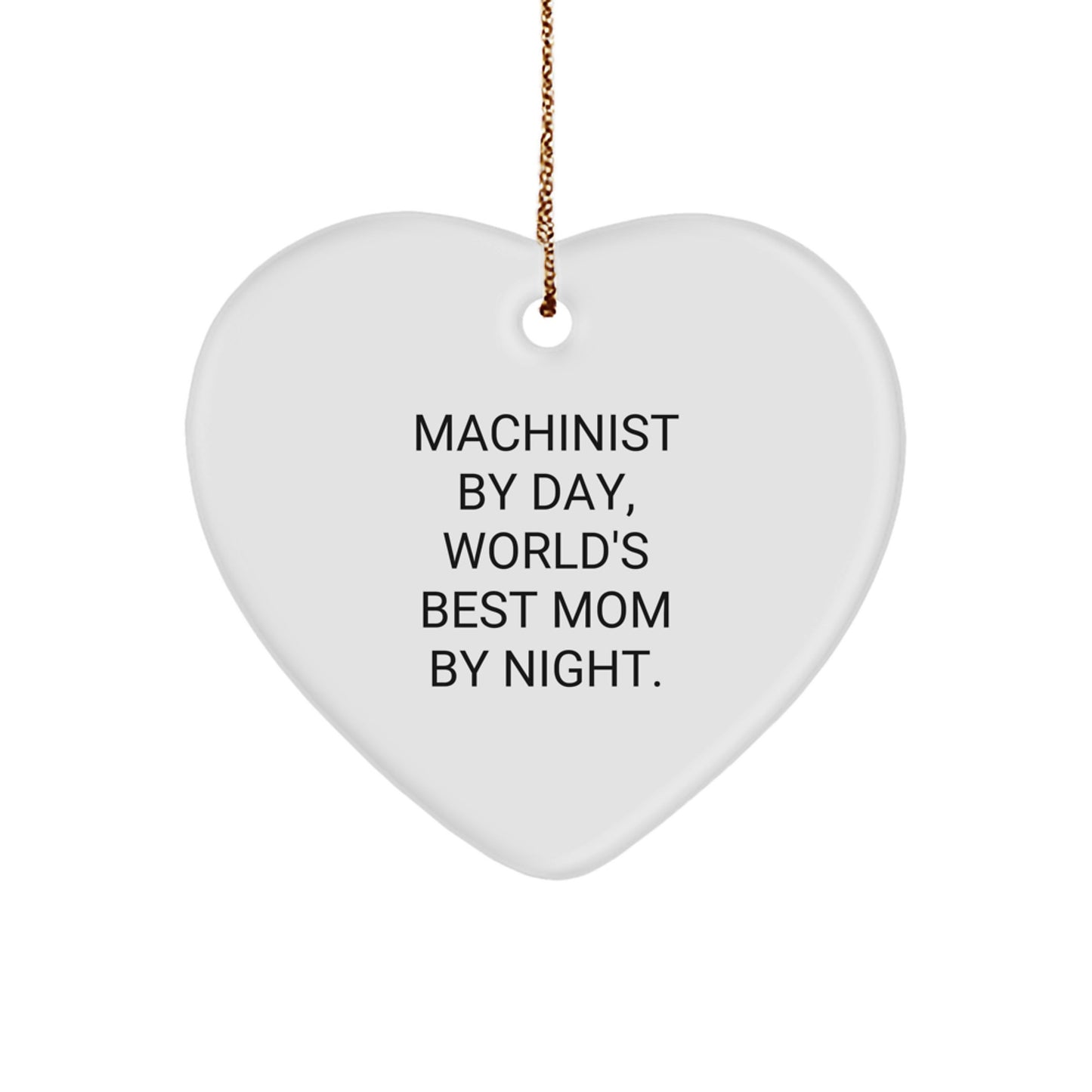 Machinist Gifts - Funny Heart Ornament, Gifts from Mom, 'Machinist By Day, World's Best Mom By Night.' - Image 1
