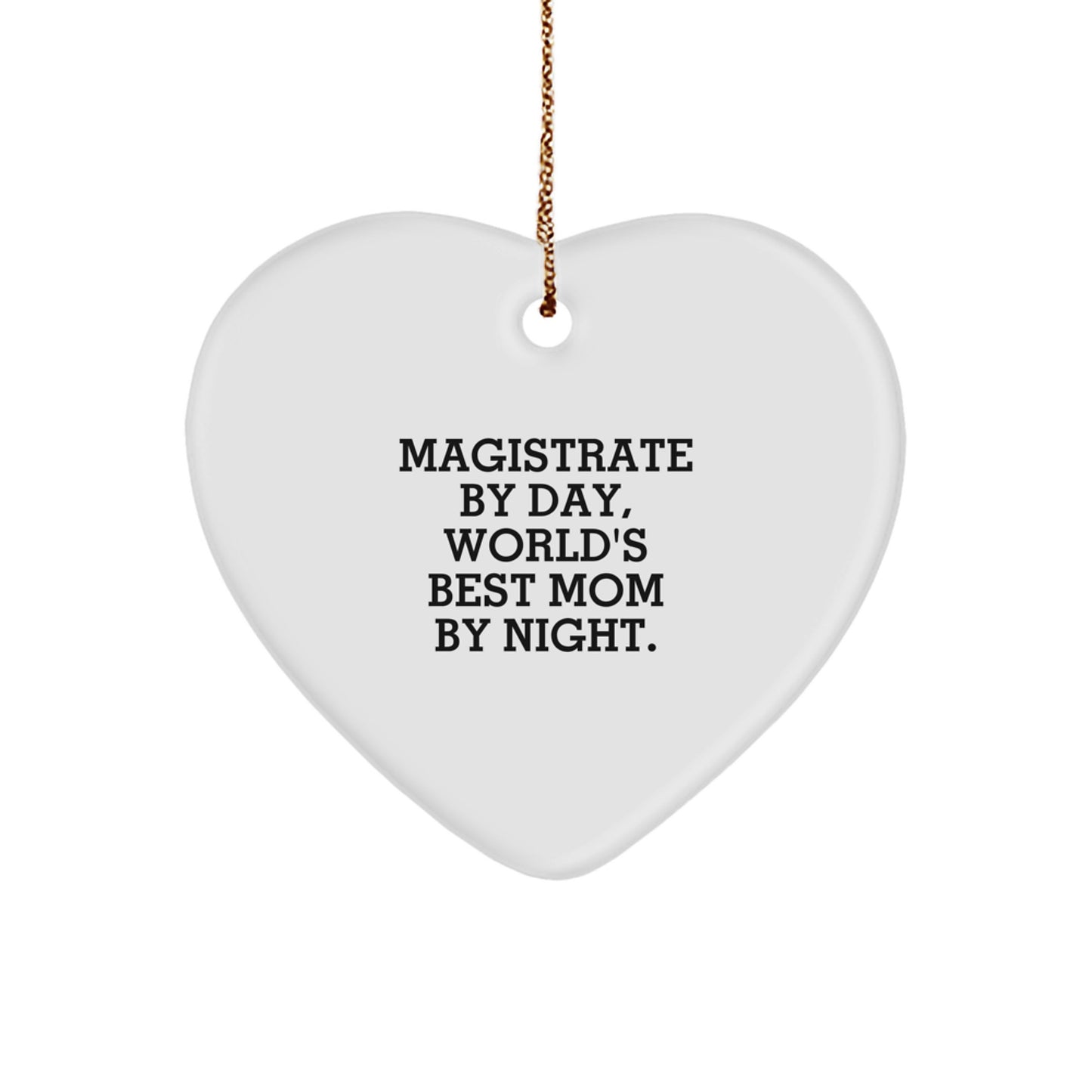 Magistrate Gifts, Heart Ornament, Funny Quote, Christmas Unique Gifts from Family - Image 1