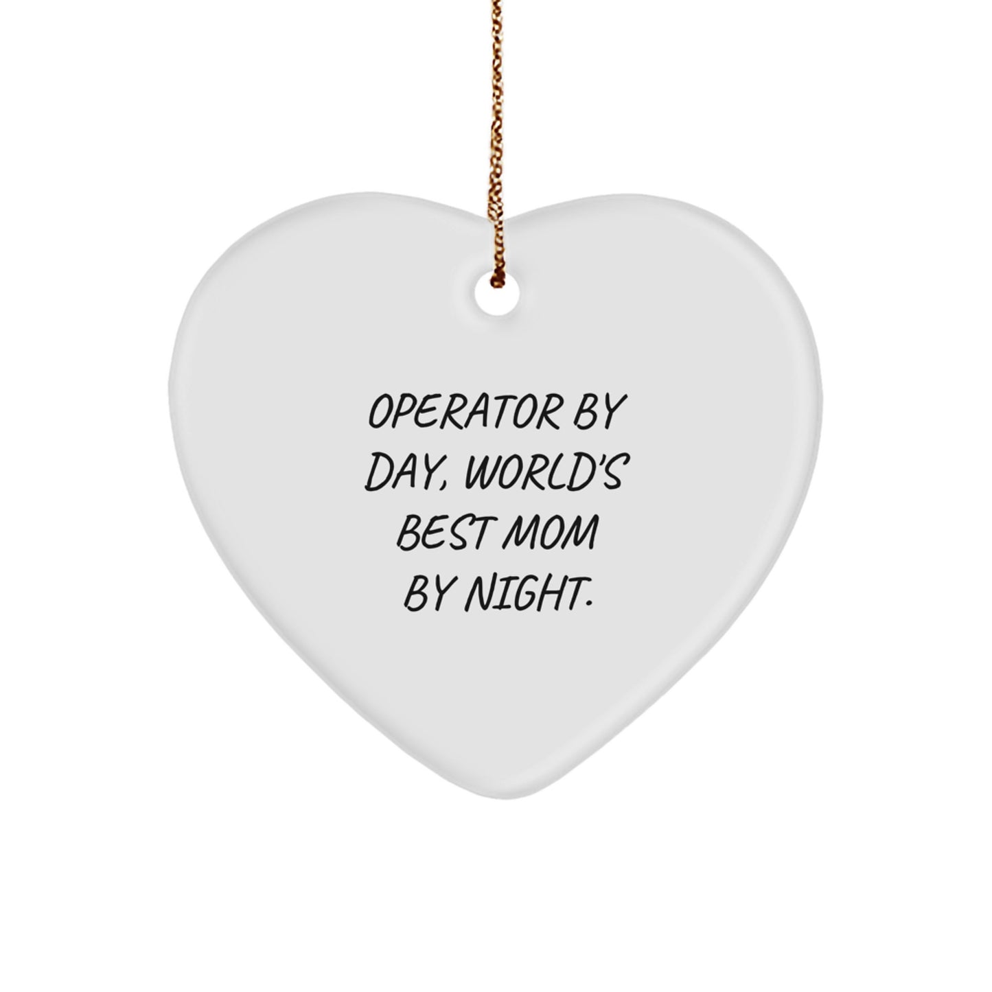 Operator By Day, World's Best Mom By Night. Funny Heart Ornament Gifts from Mothers to Operators - Image 1