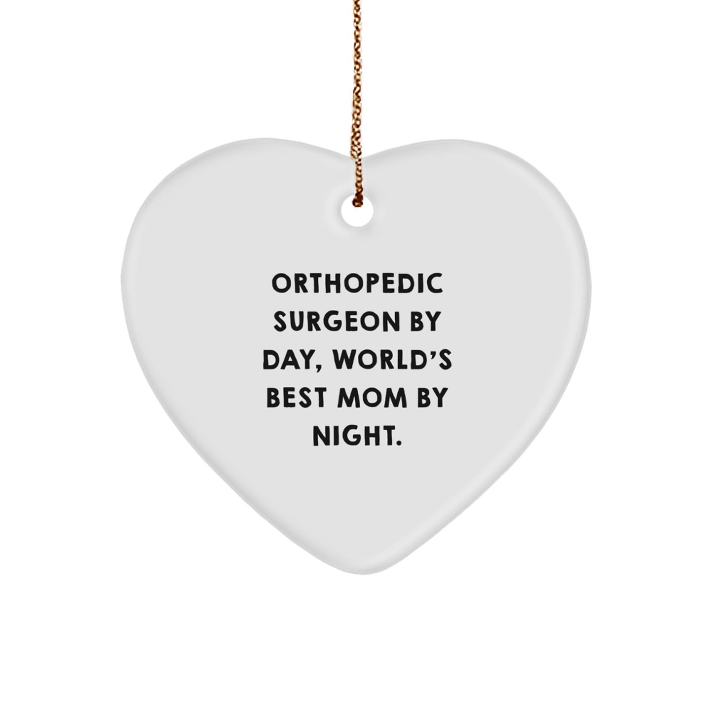 Orthopedic Surgeon Gifts by Day, Heart Ornament by Night - Funny Christmas Memorable Present for Orthopedic Surgeon Mom Gifts from Friends and Family - Image 1