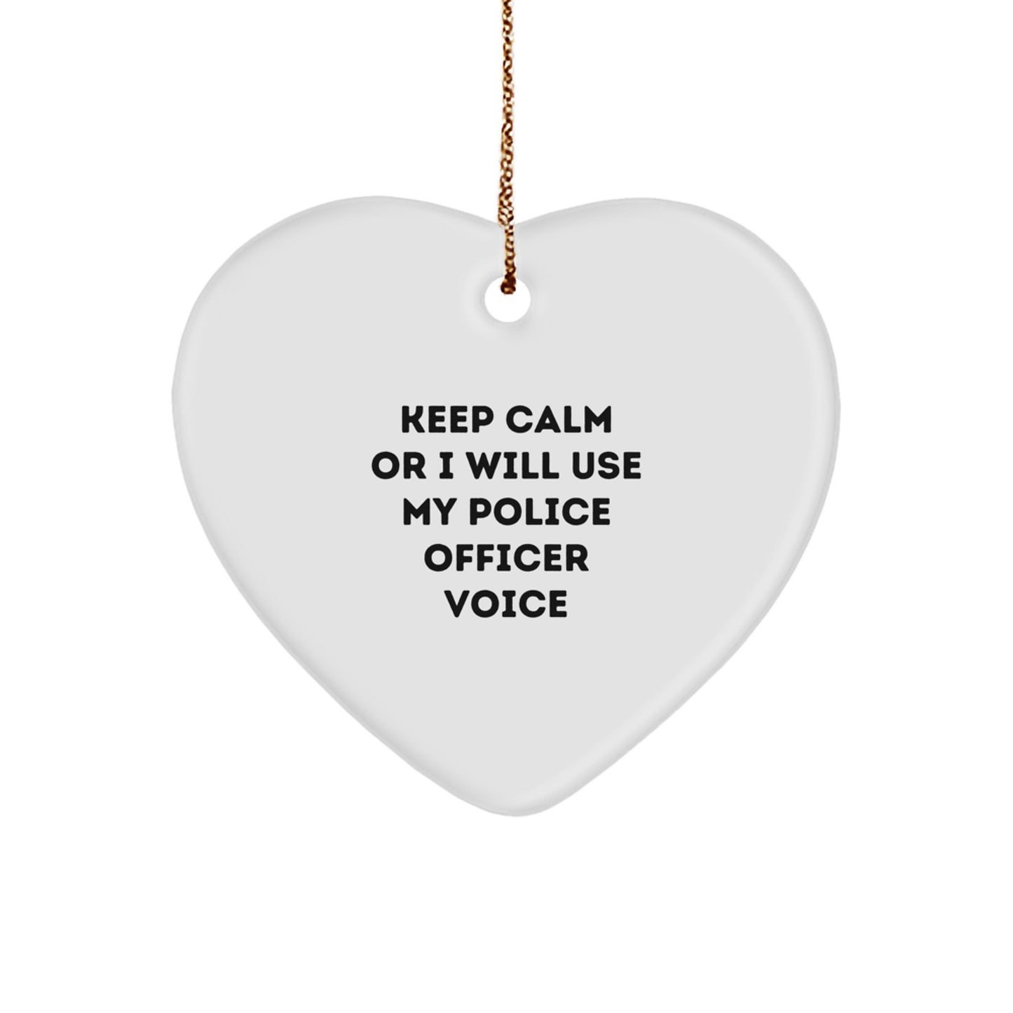 Funny Police Officer Gifts for Men - Heart Ornament, Keep Calm Or I Will Use My Police Officer Voice, Christmas Unique Gifts from Husband - Image 1
