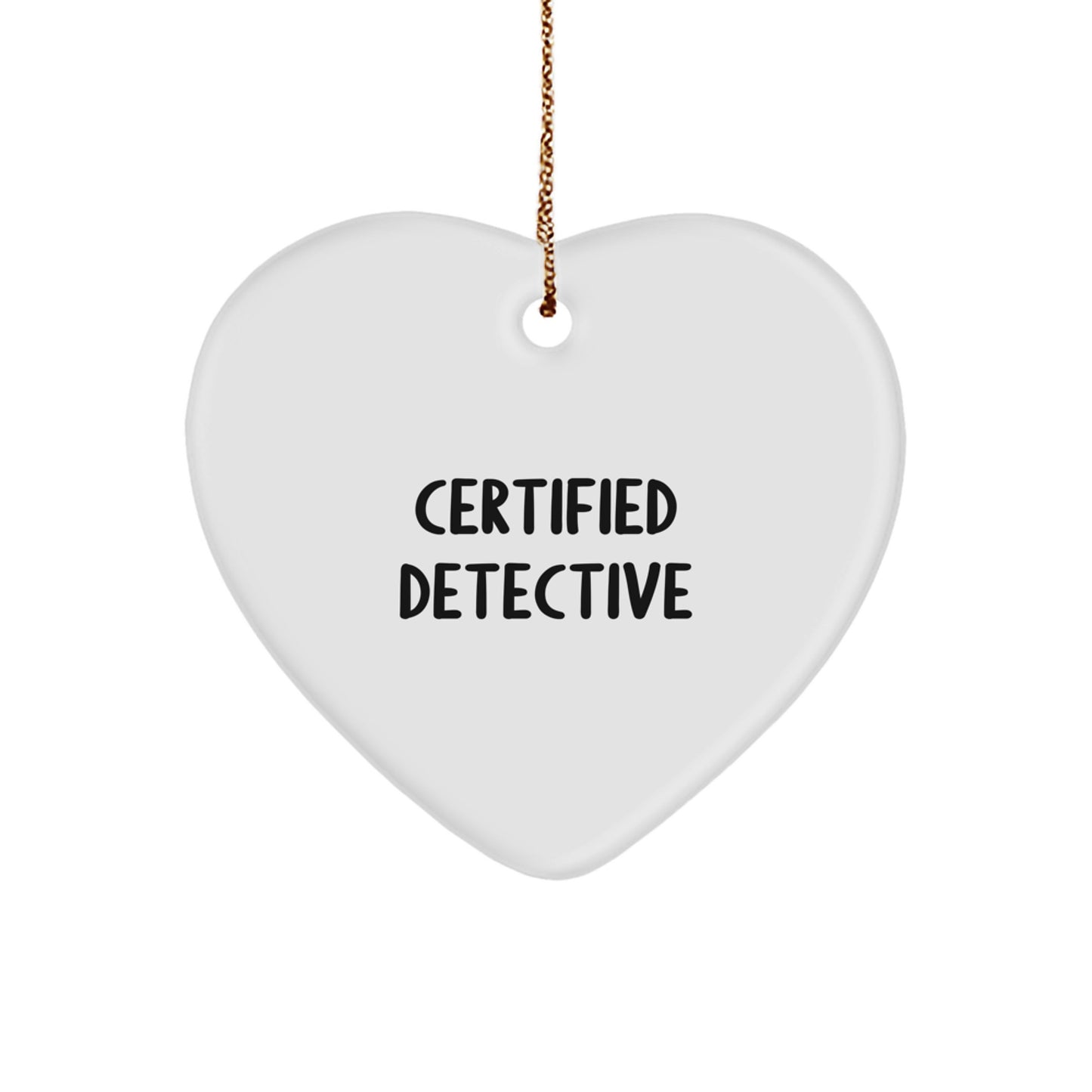 Detective's Heartfelt Gift: 'Certified Detective' Quote Ornament for Men's Christmas Unique Gift, Detective Gifts, Heart Ornament, Gifts from Family, Gifts for Detective - Image 1