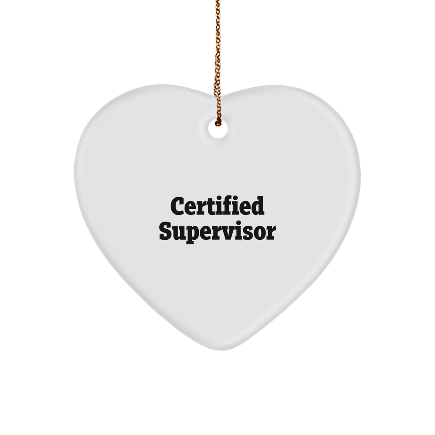 Funny Certified Supervisor Christmas Unique Gifts from Friends for Supervisor Heart Ornament - Image 1