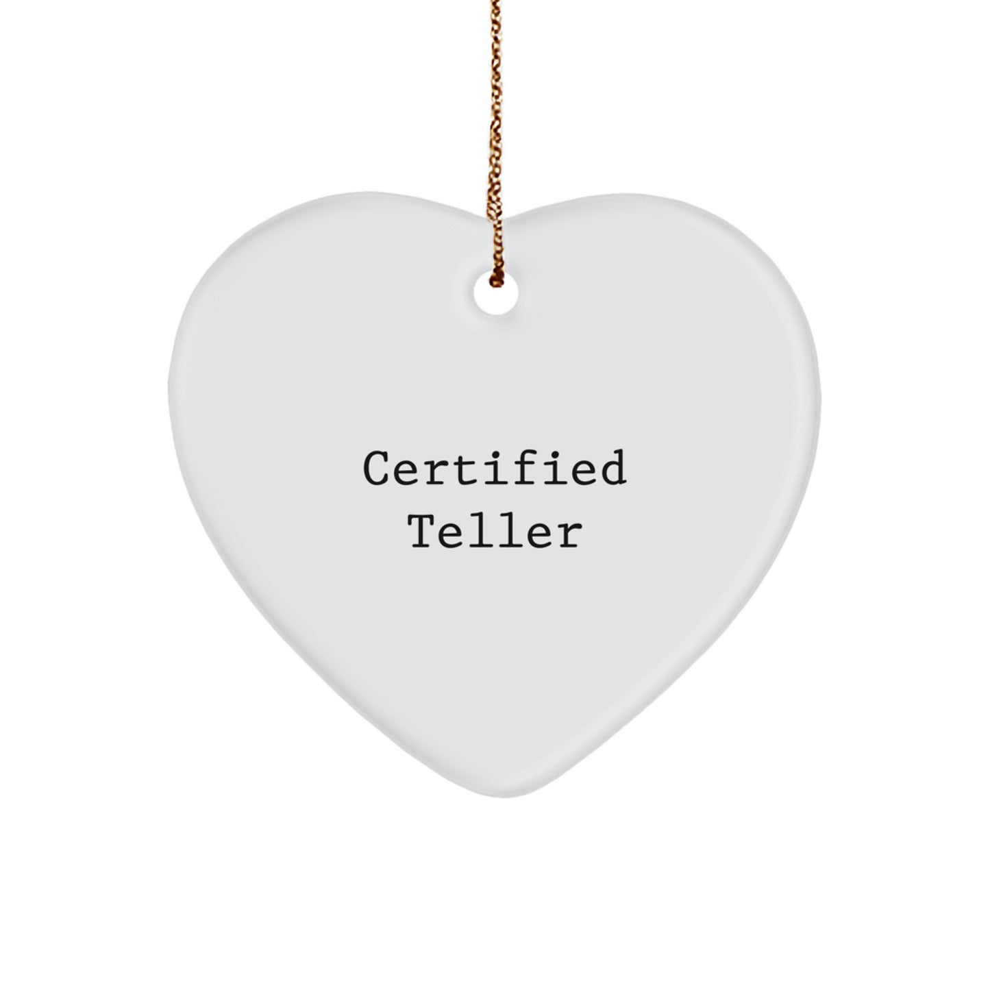 Funny Quotes Gifts from Teller to Teller Friends and Family, Heart Ornament for Christmas, Certified Teller Quote, Unique Heart-Shaped Decoration, Gifts for Teller, Heart Ornament - Image 1