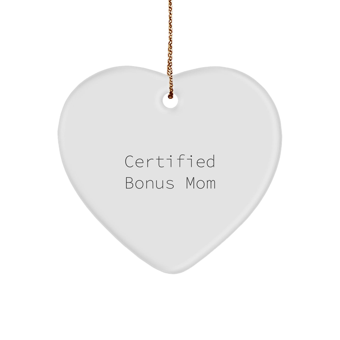Funny Bonus Mom Gifts from Friends and Family - Heart Ornament with Certified Quote, Unique Christmas Unique Gift for Bonus Mom - Image 1