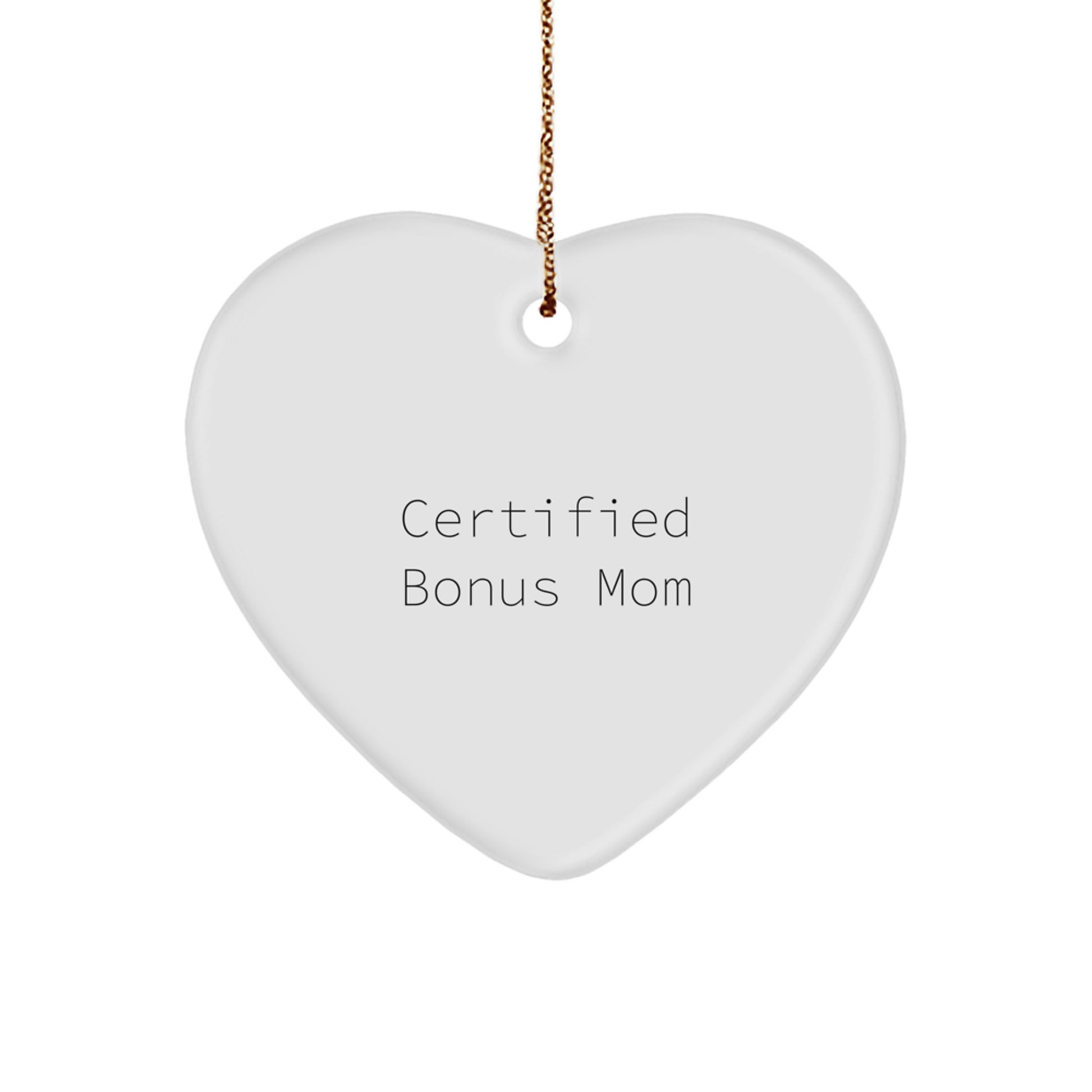 Funny Bonus Mom Gifts from Friends and Family - Heart Ornament with Certified Quote, Unique Christmas Unique Gift for Bonus Mom - Image 1