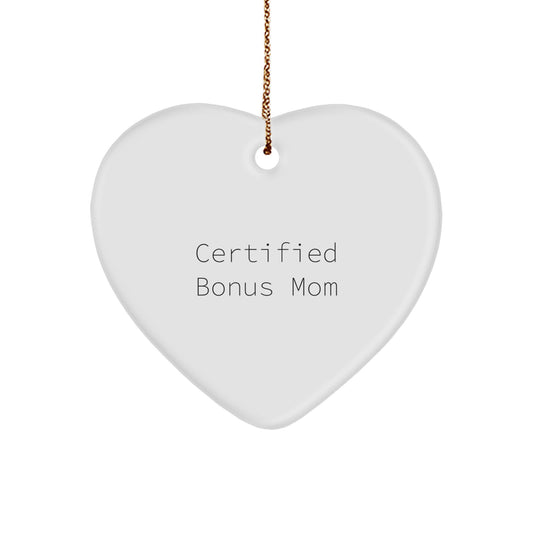 Funny Bonus Mom Gifts from Friends and Family - Heart Ornament with Certified Quote, Unique Christmas Unique Gift for Bonus Mom - Image 1