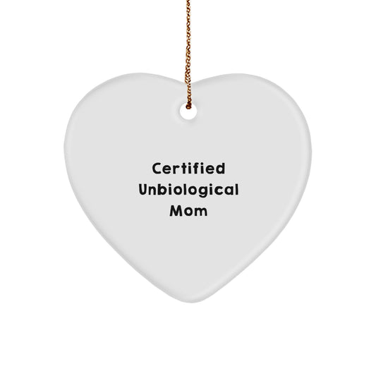 Funny Unbiological Mom Heart Ornament Gifts from Family, Christmas Unique Gifts for Unbiological Mom, 'Certified Unbiological Mom' Quote, Heart Shaped, White Color - Image 1