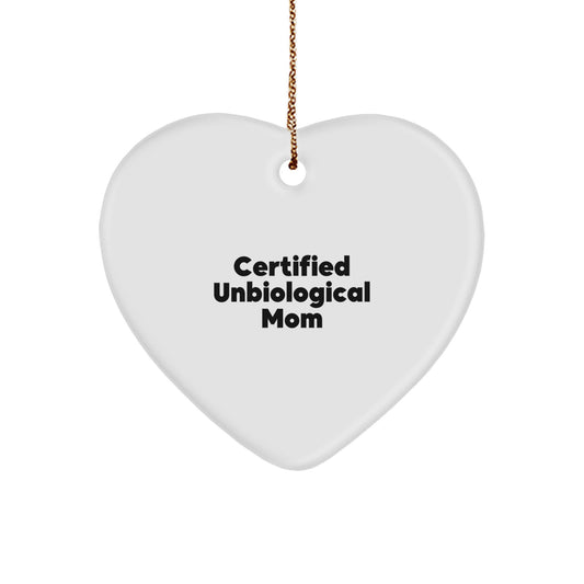 Funny Unbiological Mom Quotes Heart Ornament Gifts from Family to Unbiological Mom, Certified Unbiological Mom's Humorous Christmas Decoration - Image 1