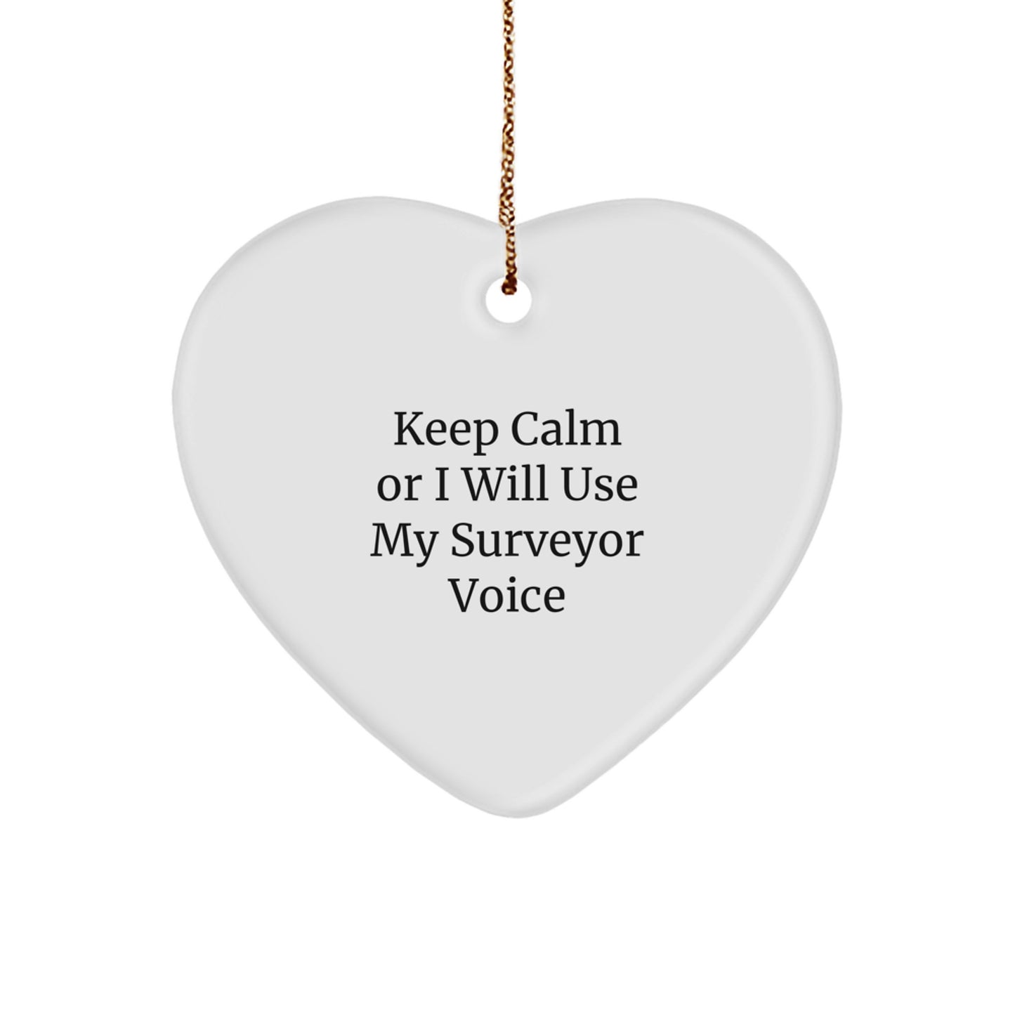 Funny Surveyor Gifts from Men for Surveyor Friends and Family - Heart Ornament with Keep 'Calm Or I Will Use My Surveyor Voice' Quote Christmas Unique Gifts - Image 1