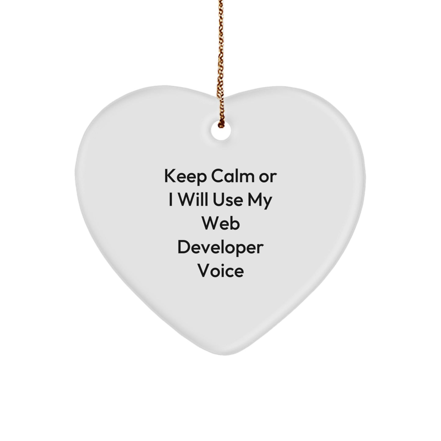 Funny Web Developer Heart Ornament Gifts from Friends to Keep Calm Or I Will Use My Web Developer Voice Men Christmas Unique Gifts - Image 1