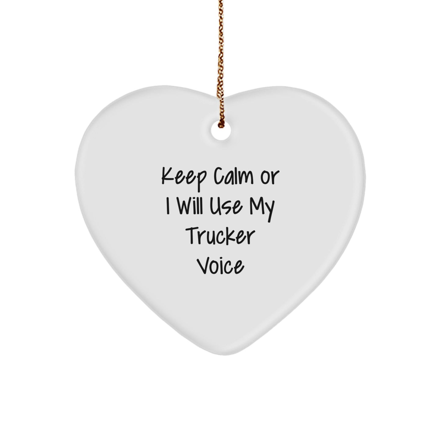 Funny Trucker Heart Ornament Gifts from Friends for Men Trucker, Keep Calm 'I Will Use My Trucker Voice', Christmas Unique Gifts - Image 1